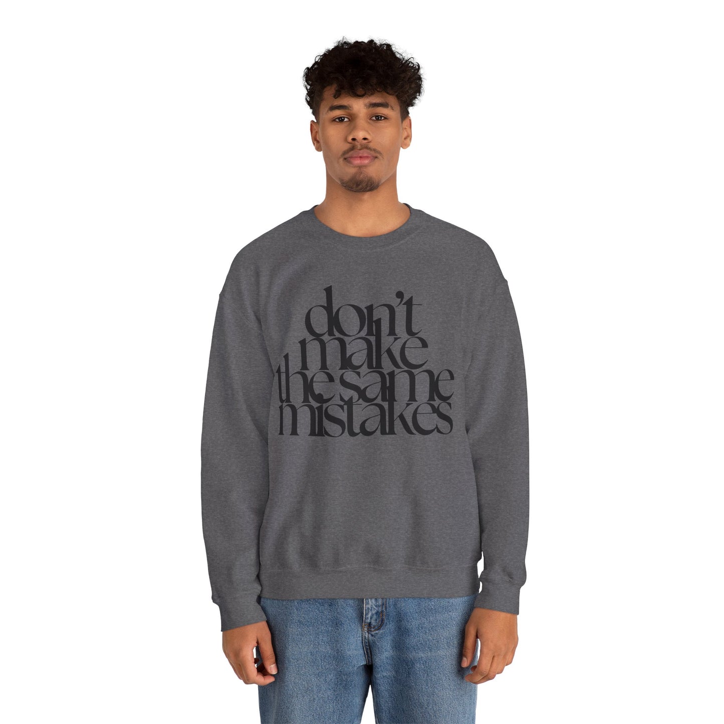 Don't Make The Same Mistakes Sweatshirt