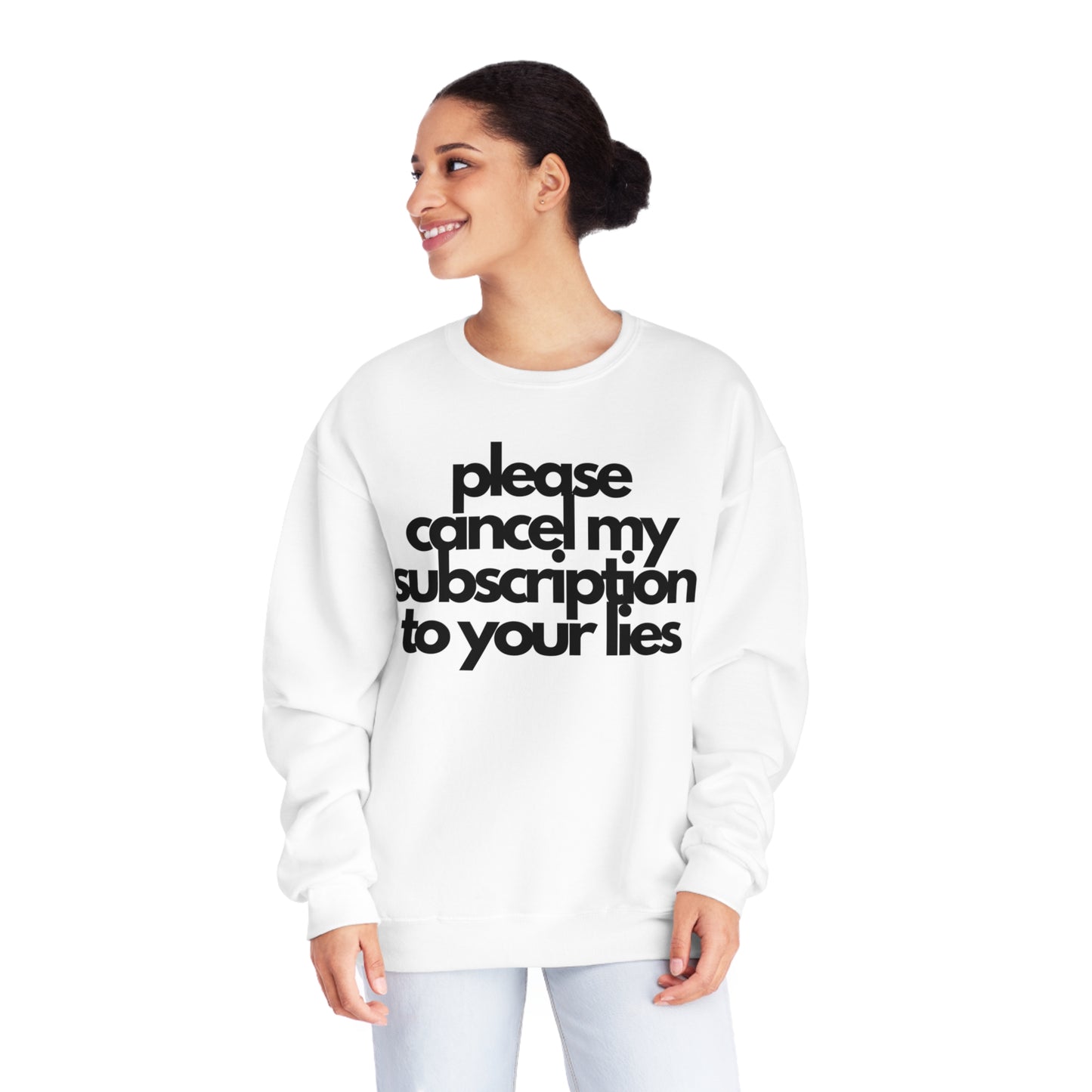 Please Cancel My Subscription To Your Lies Sweatshirt