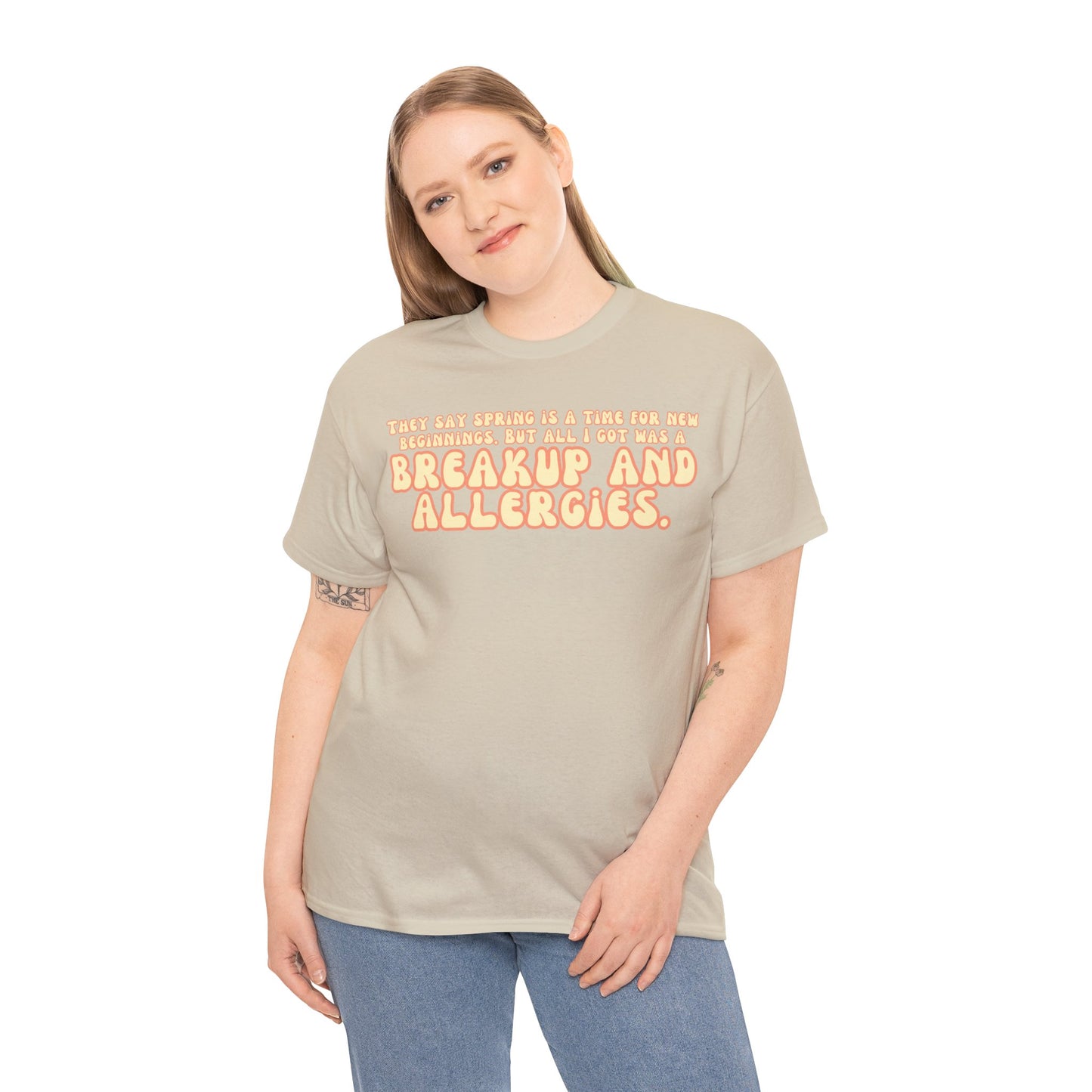They Say Spring Is A Time For New Beginnings. But All I Got Was a Breakup And Allergies Tee