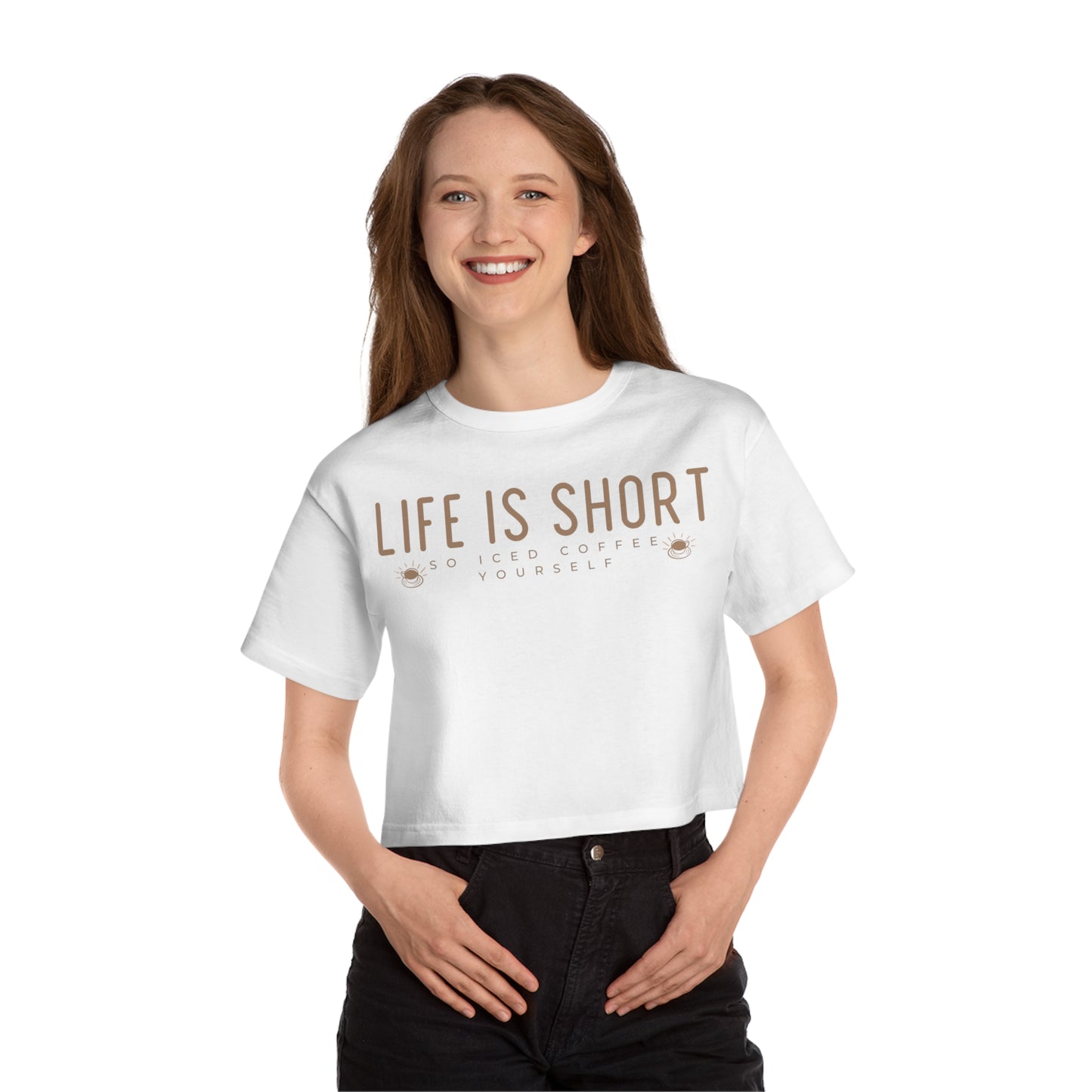 Life Is Short So Iced Coffee Yourself Cropped Shirt