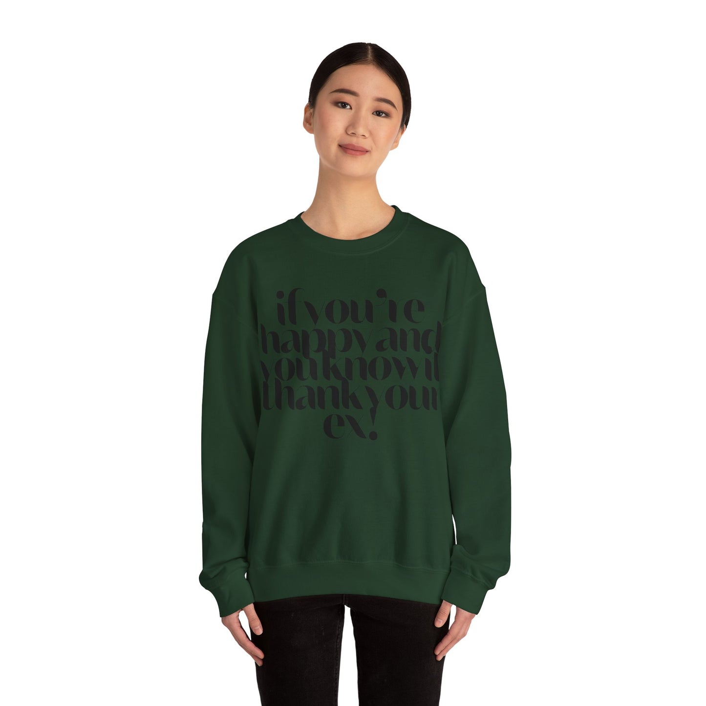 If You're Happy And You Know It Thank Your Ex! Sweatshirt