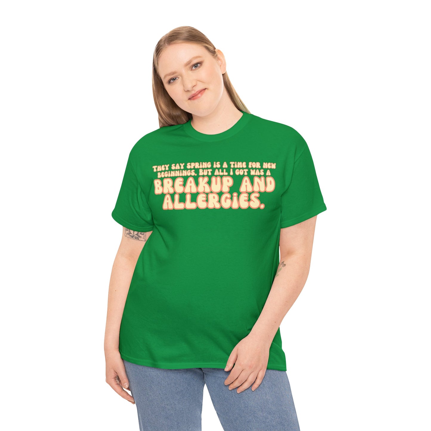 They Say Spring Is A Time For New Beginnings. But All I Got Was a Breakup And Allergies Tee