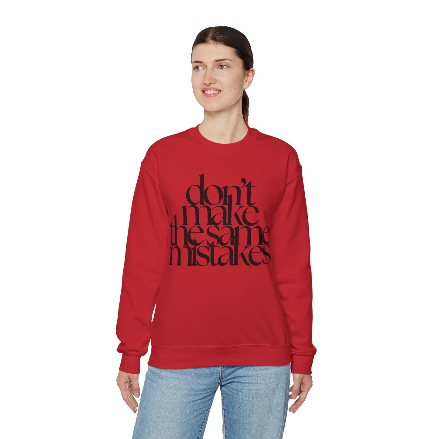 Don't Make The Same Mistakes Sweatshirt