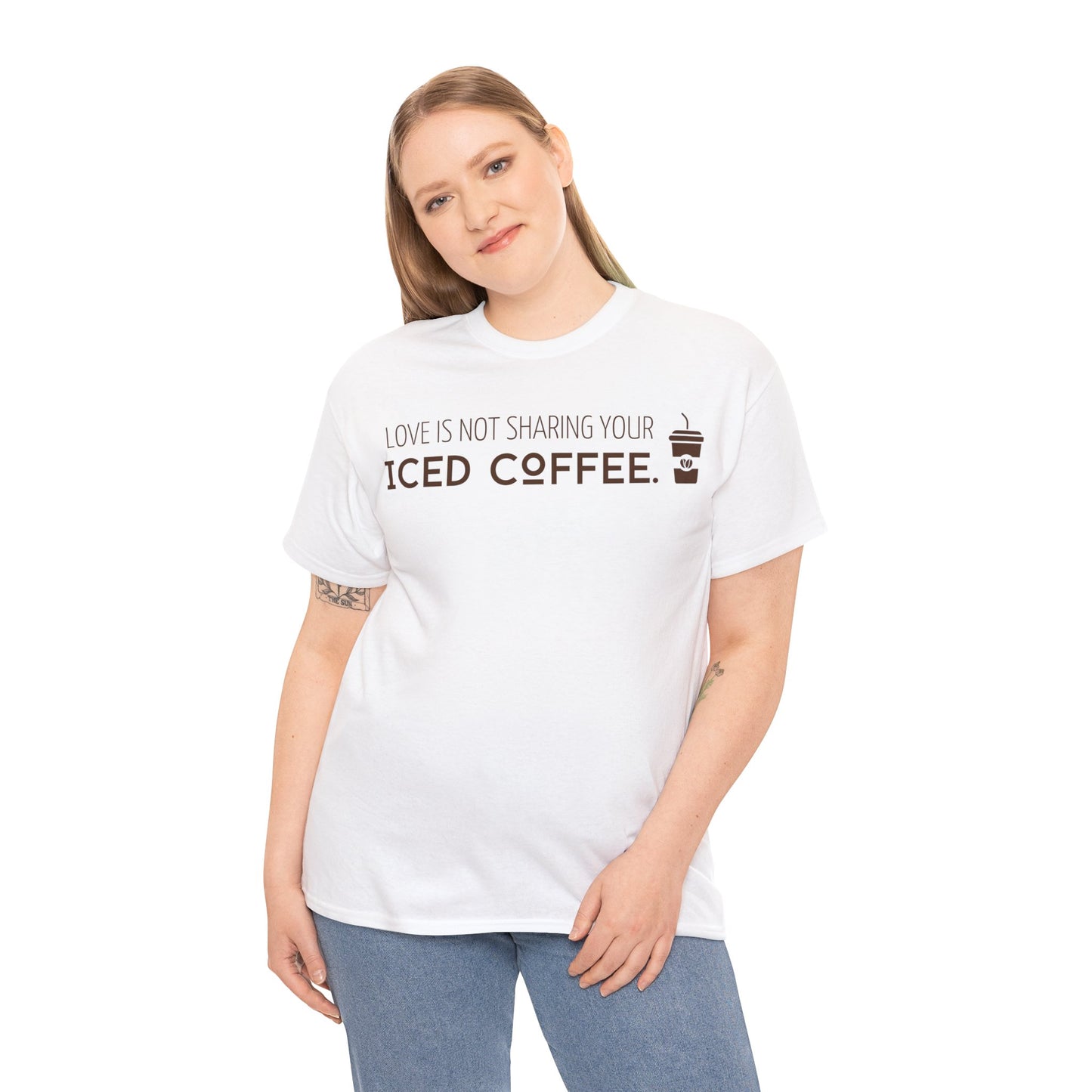 Love Is Not Sharing Your Iced Coffee Shirt