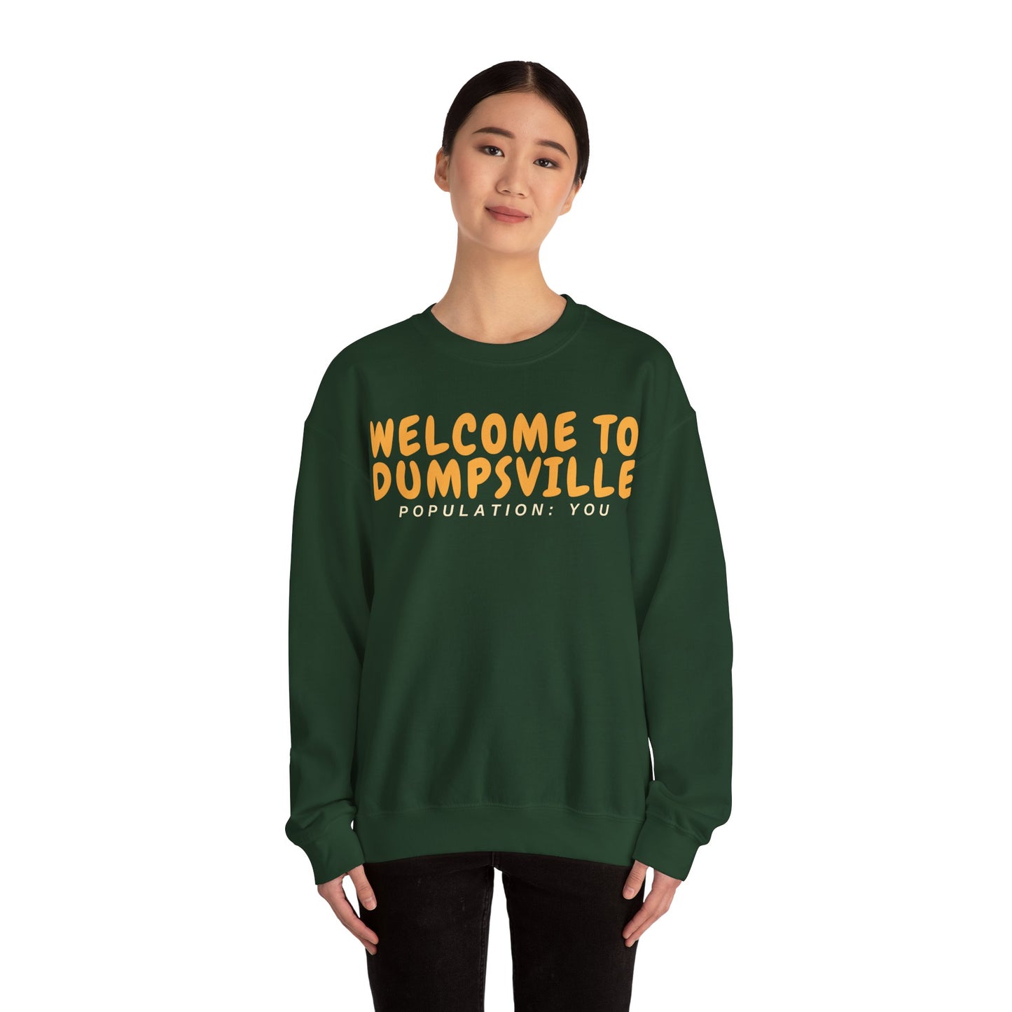 Welcome To Dumpsville, Population: You Sweatshirt