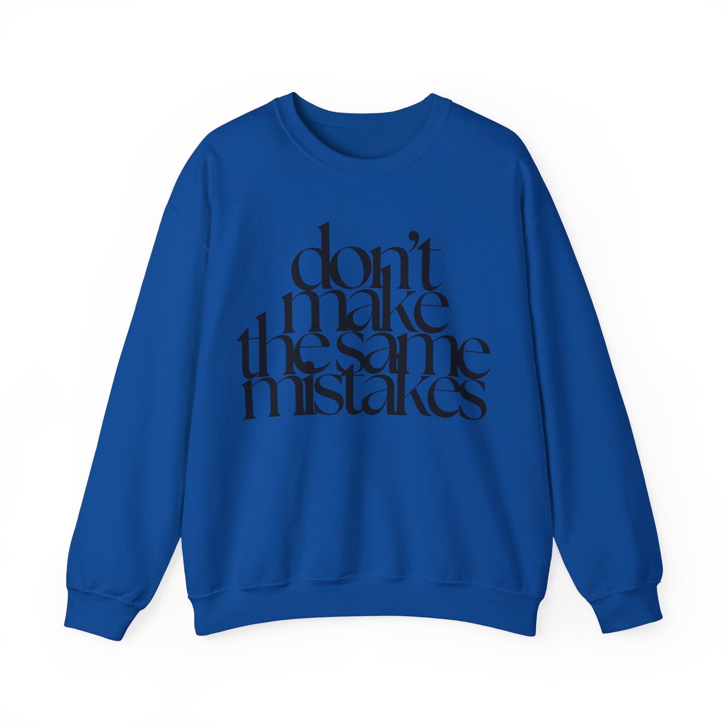 Don't Make The Same Mistakes Sweatshirt