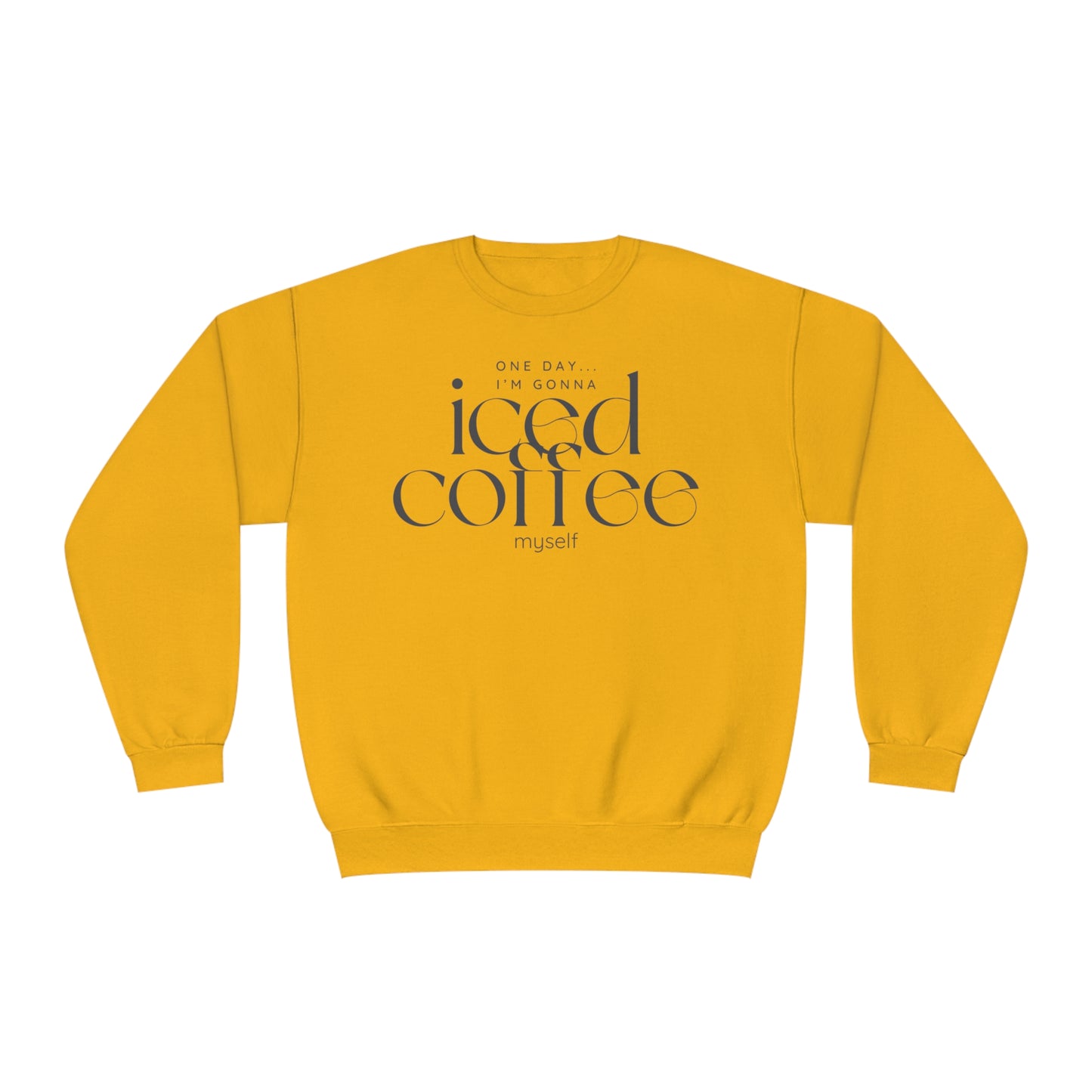 One Day I'm Gonna Iced Coffee Myself Sweater