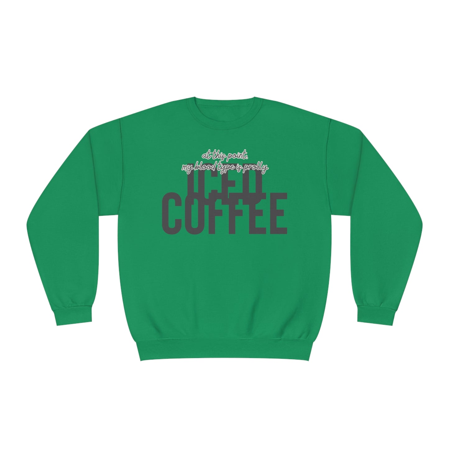 At This Point My Blood Type Is Prolly Iced Coffee Sweater