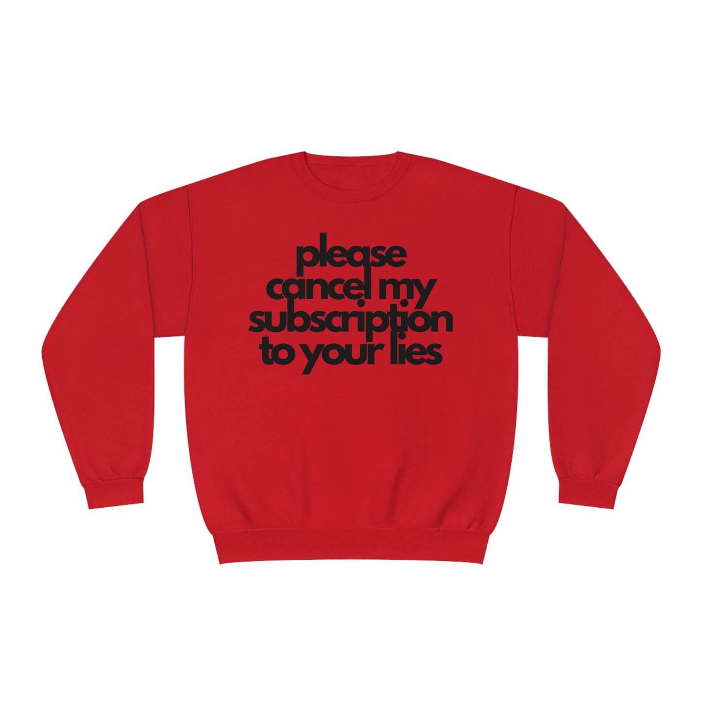 Please Cancel My Subscription To Your Lies Sweatshirt