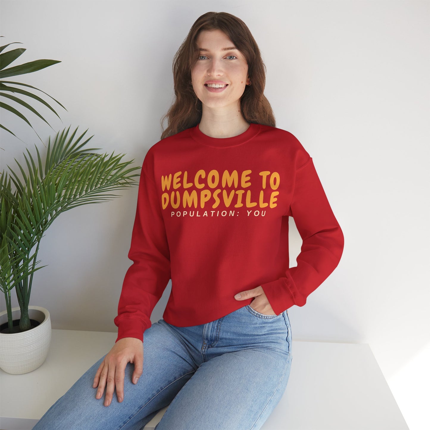 Welcome To Dumpsville, Population: You Sweatshirt