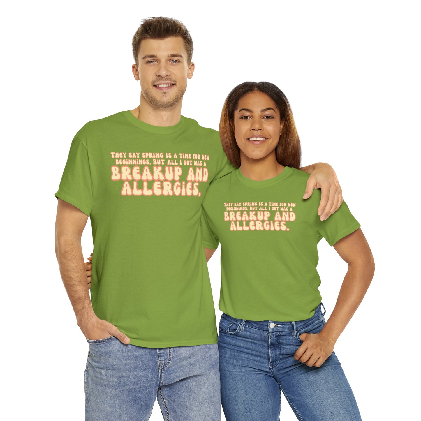 They Say Spring Is A Time For New Beginnings. But All I Got Was a Breakup And Allergies Tee