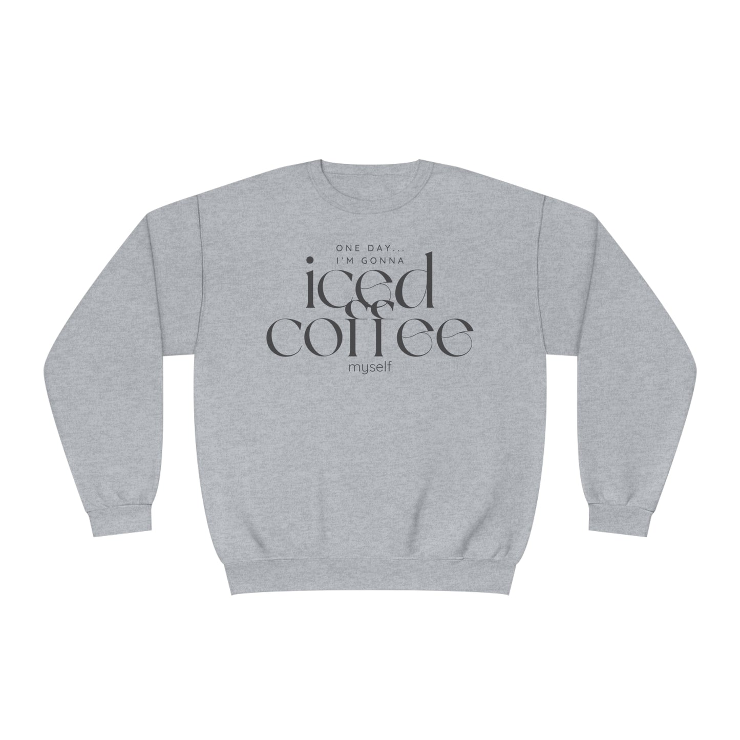 One Day I'm Gonna Iced Coffee Myself Sweater
