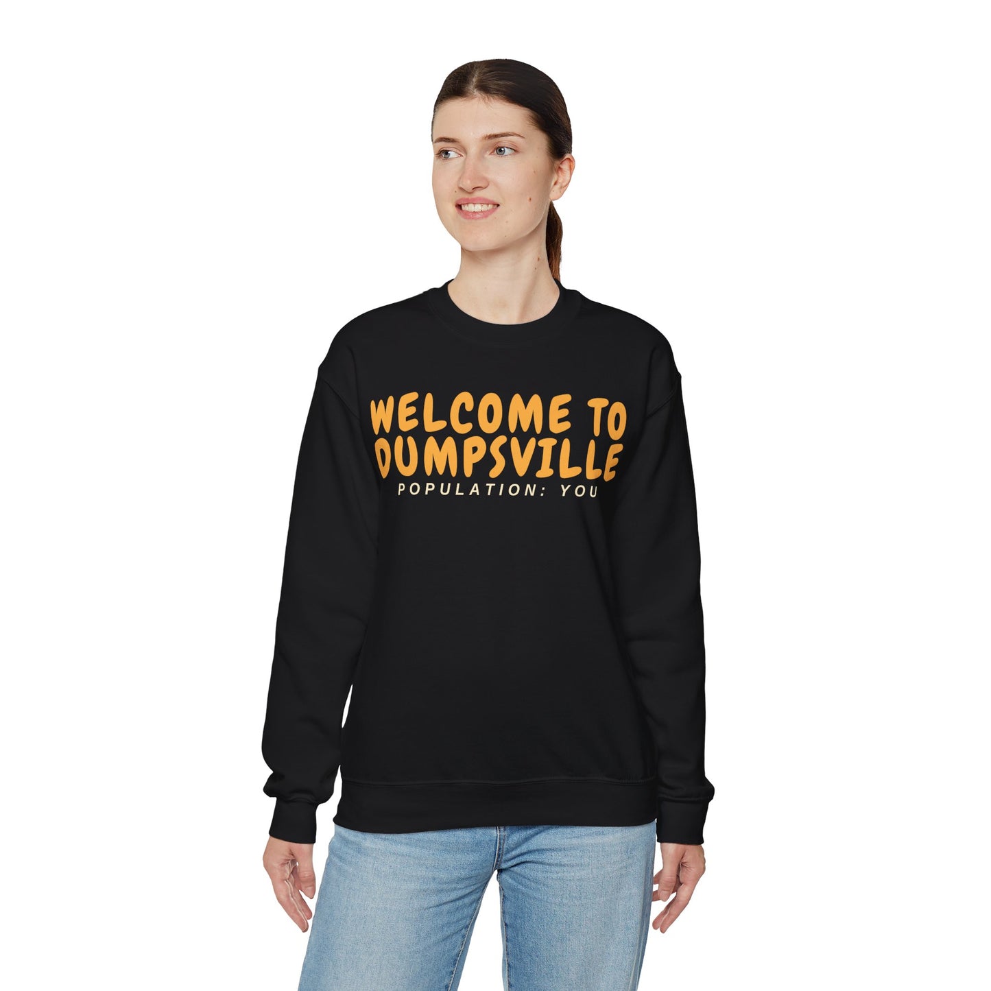 Welcome To Dumpsville, Population: You Sweatshirt