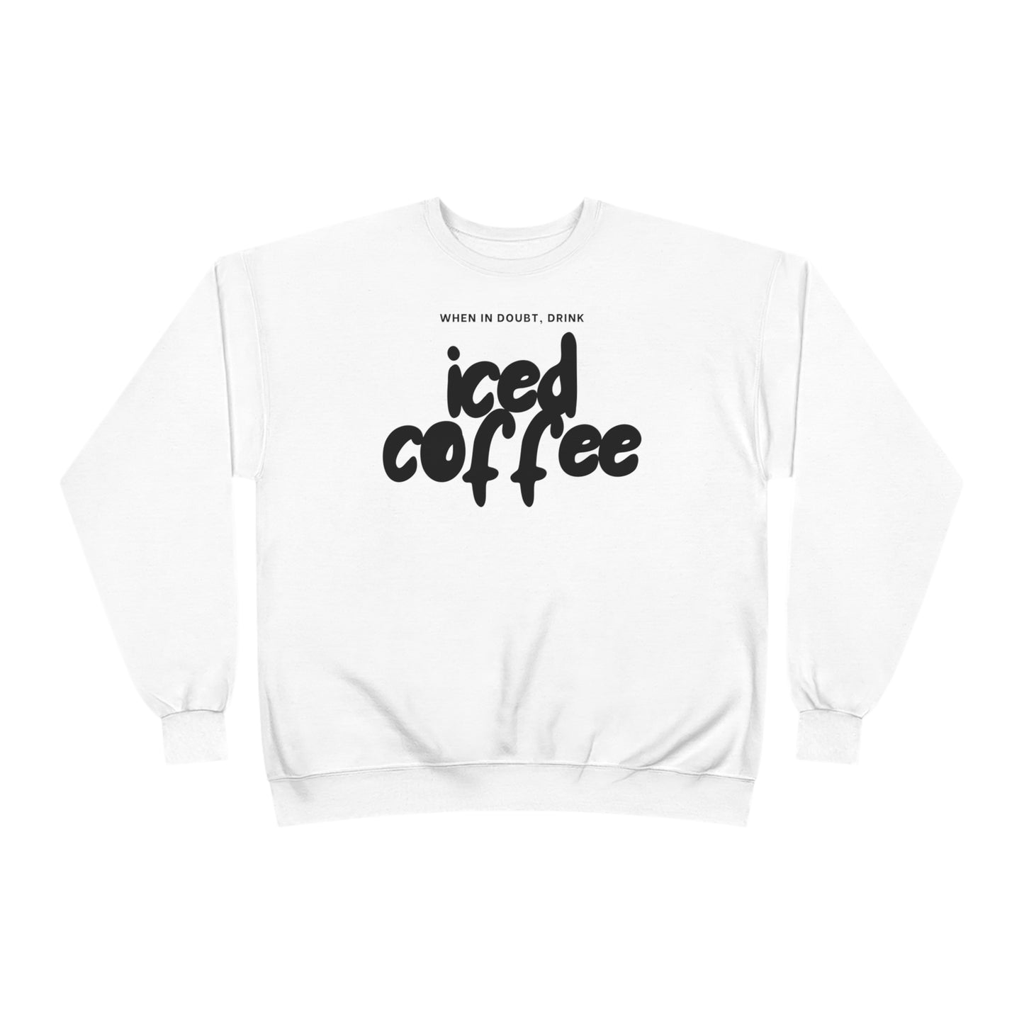 When In Doubt Drink Iced Coffee Sweater