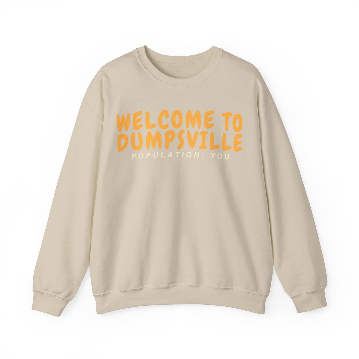 Welcome To Dumpsville, Population: You Sweatshirt