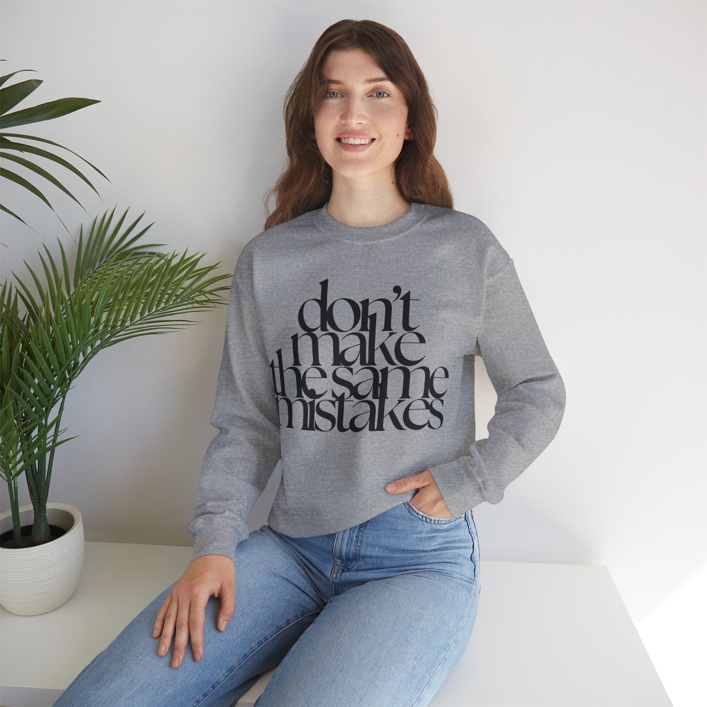 Don't Make The Same Mistakes Sweatshirt