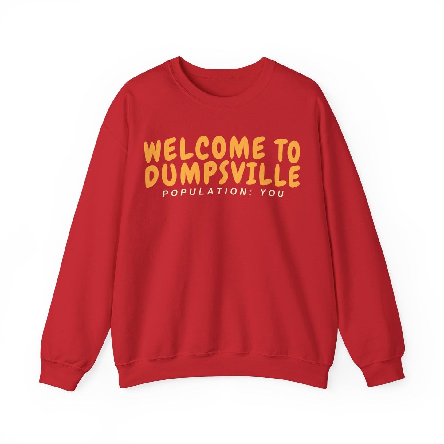 Welcome To Dumpsville, Population: You Sweatshirt