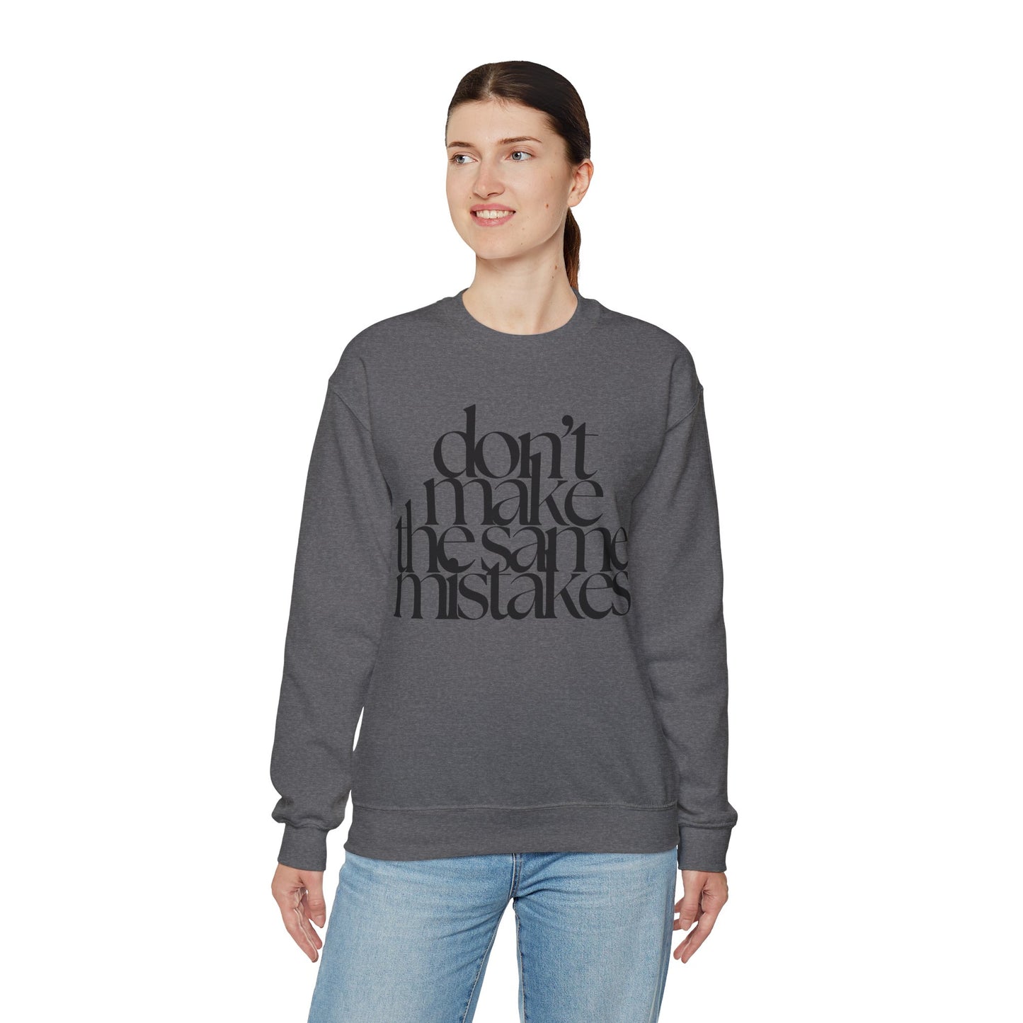 Don't Make The Same Mistakes Sweatshirt