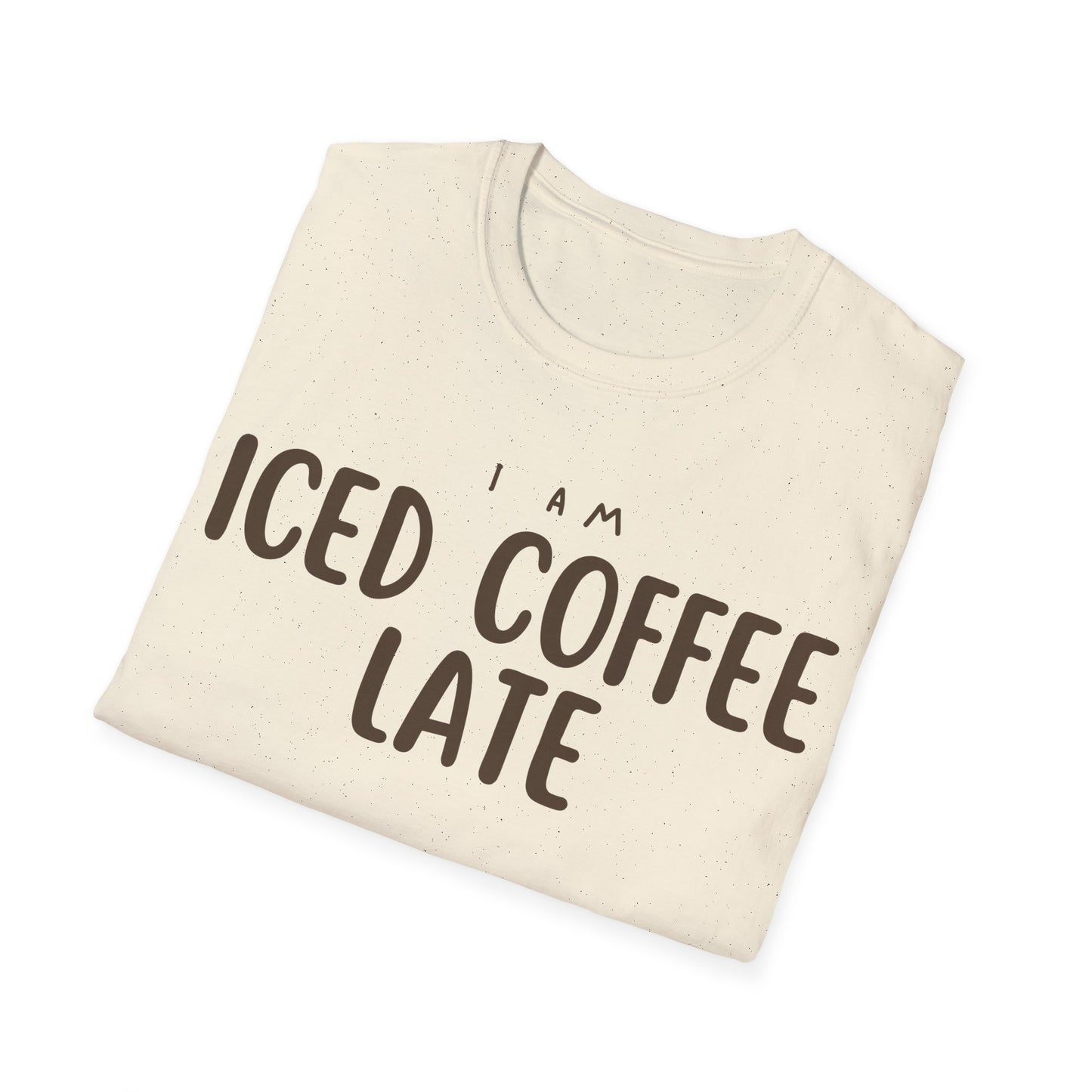 I'm Ice Coffee Late Shirt