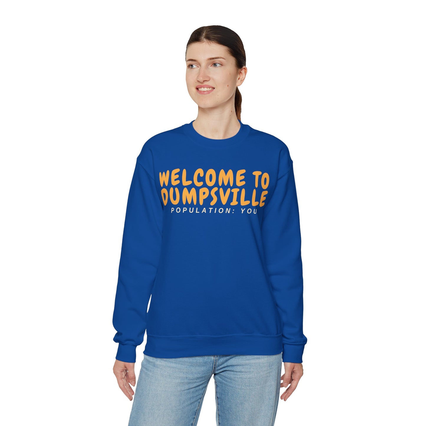 Welcome To Dumpsville, Population: You Sweatshirt