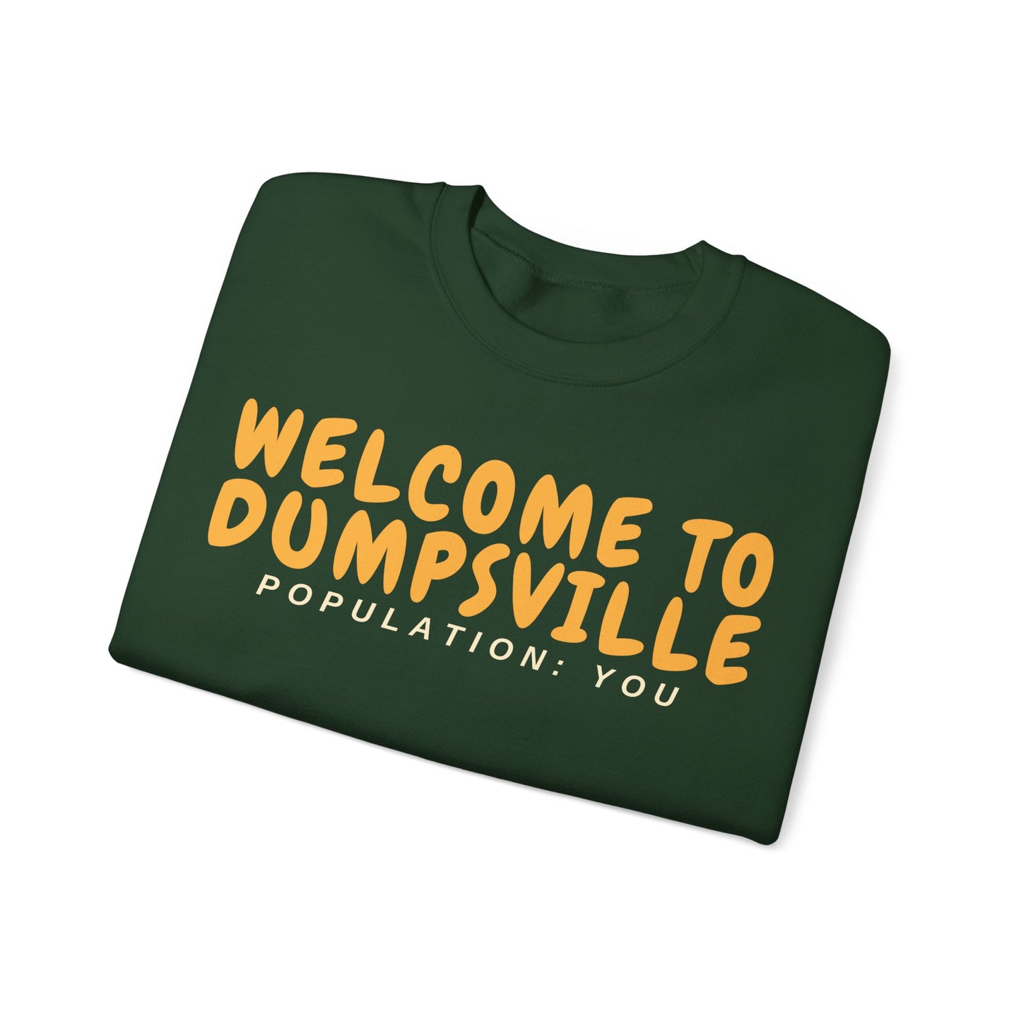 Welcome To Dumpsville, Population: You Sweatshirt