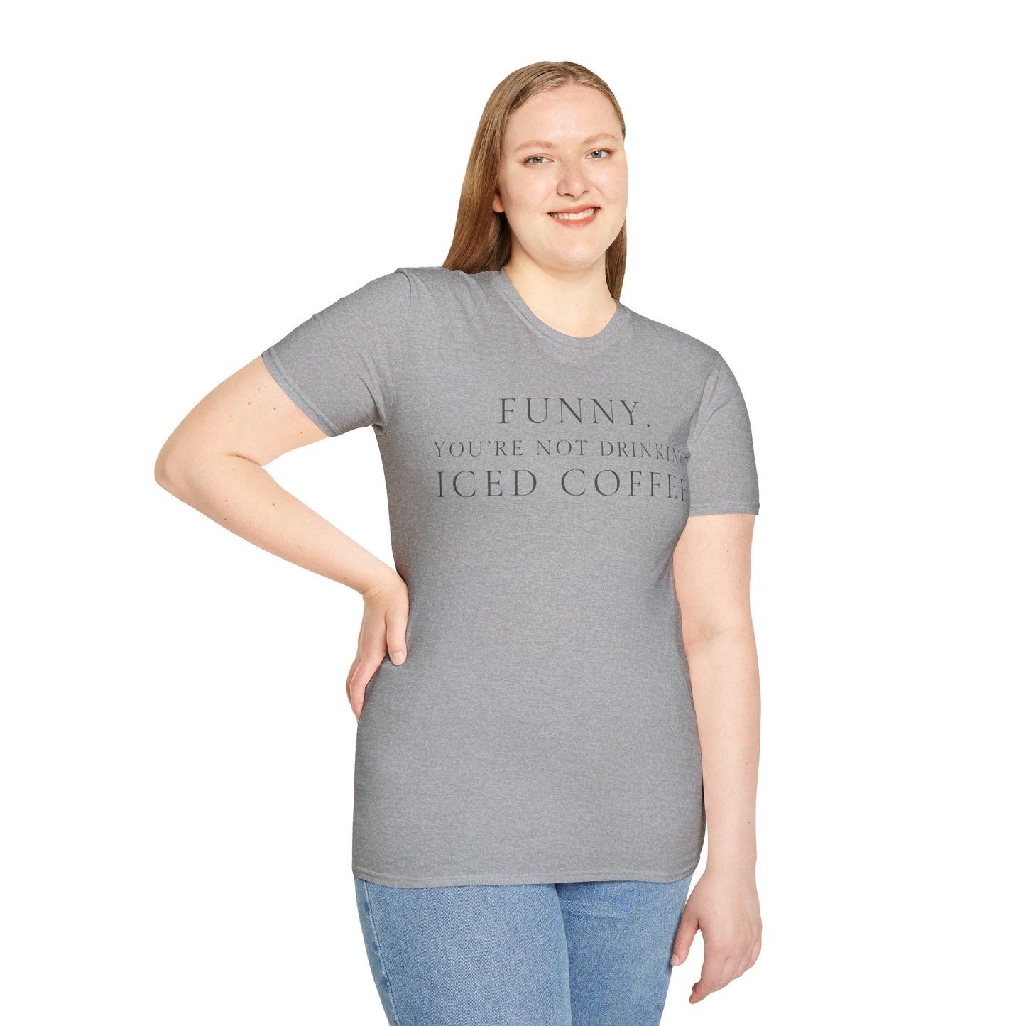 Funny Your Not Drinking Iced Coffee