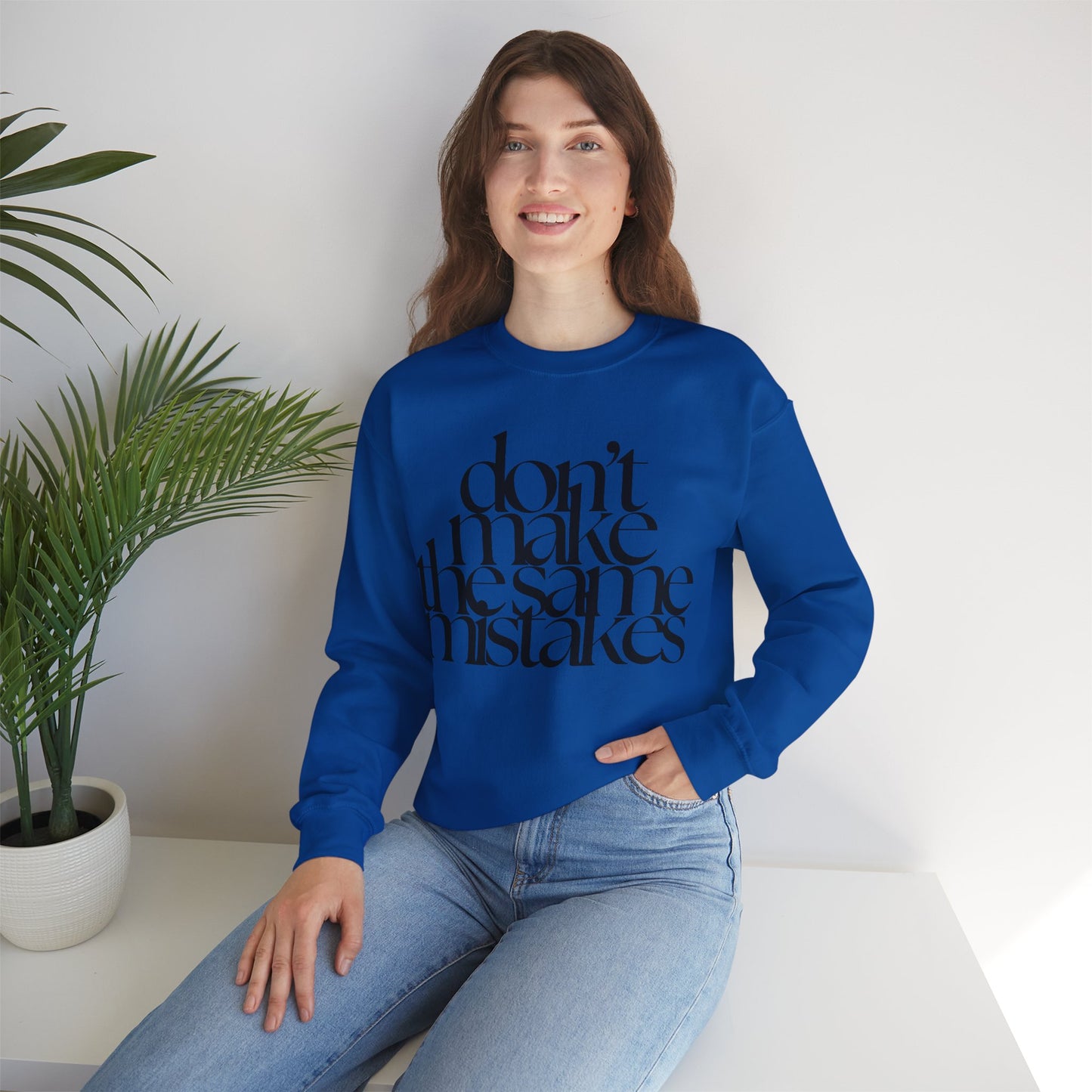 Don't Make The Same Mistakes Sweatshirt