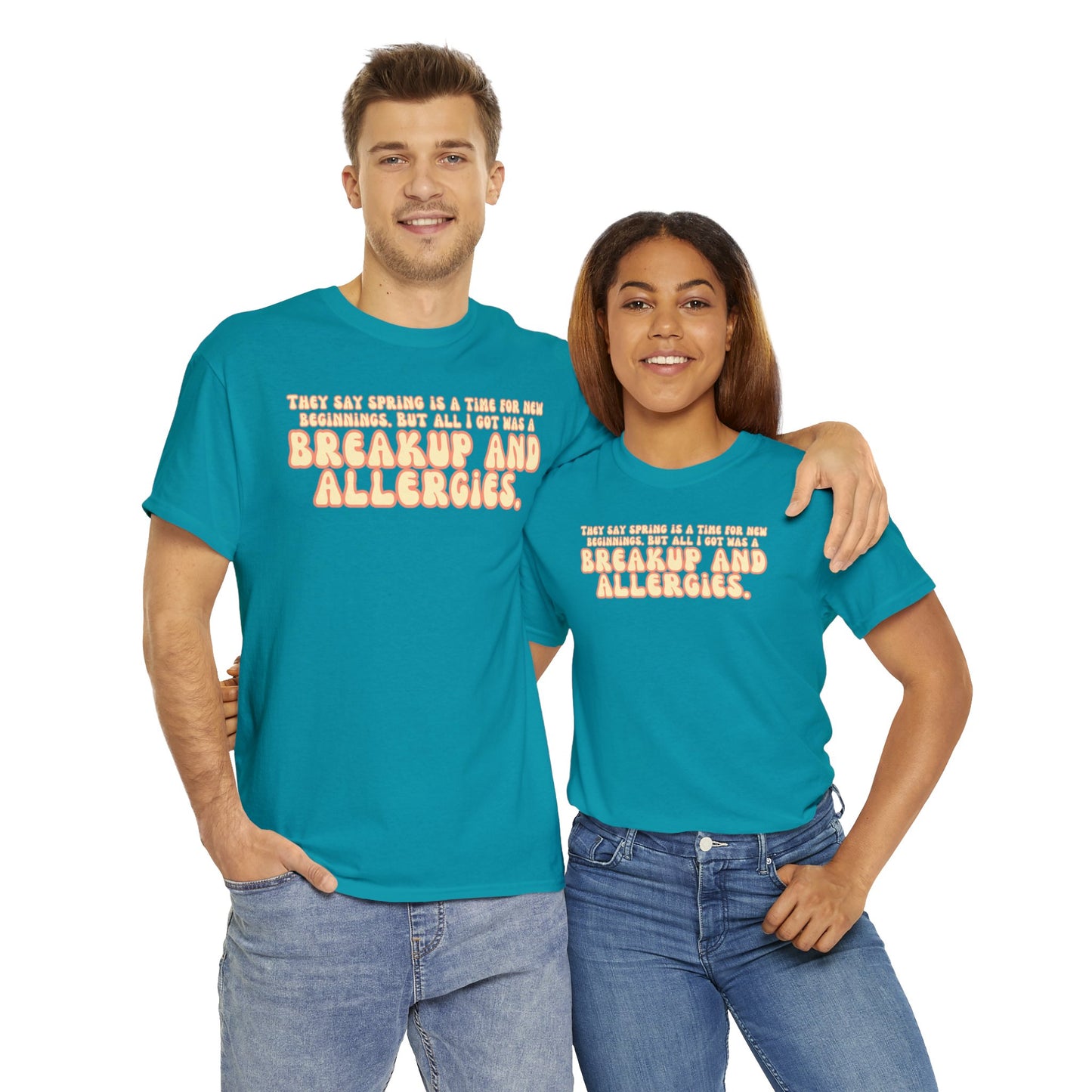 They Say Spring Is A Time For New Beginnings. But All I Got Was a Breakup And Allergies Tee