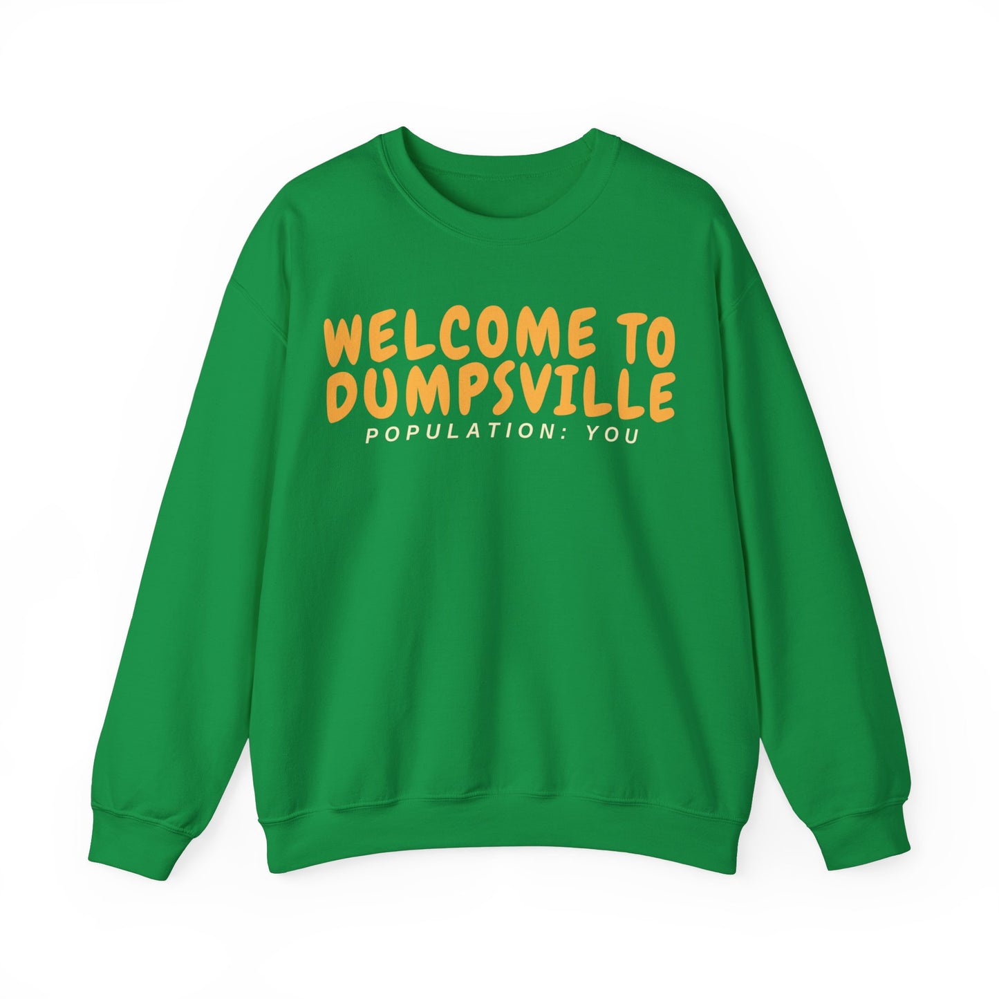 Welcome To Dumpsville, Population: You Sweatshirt