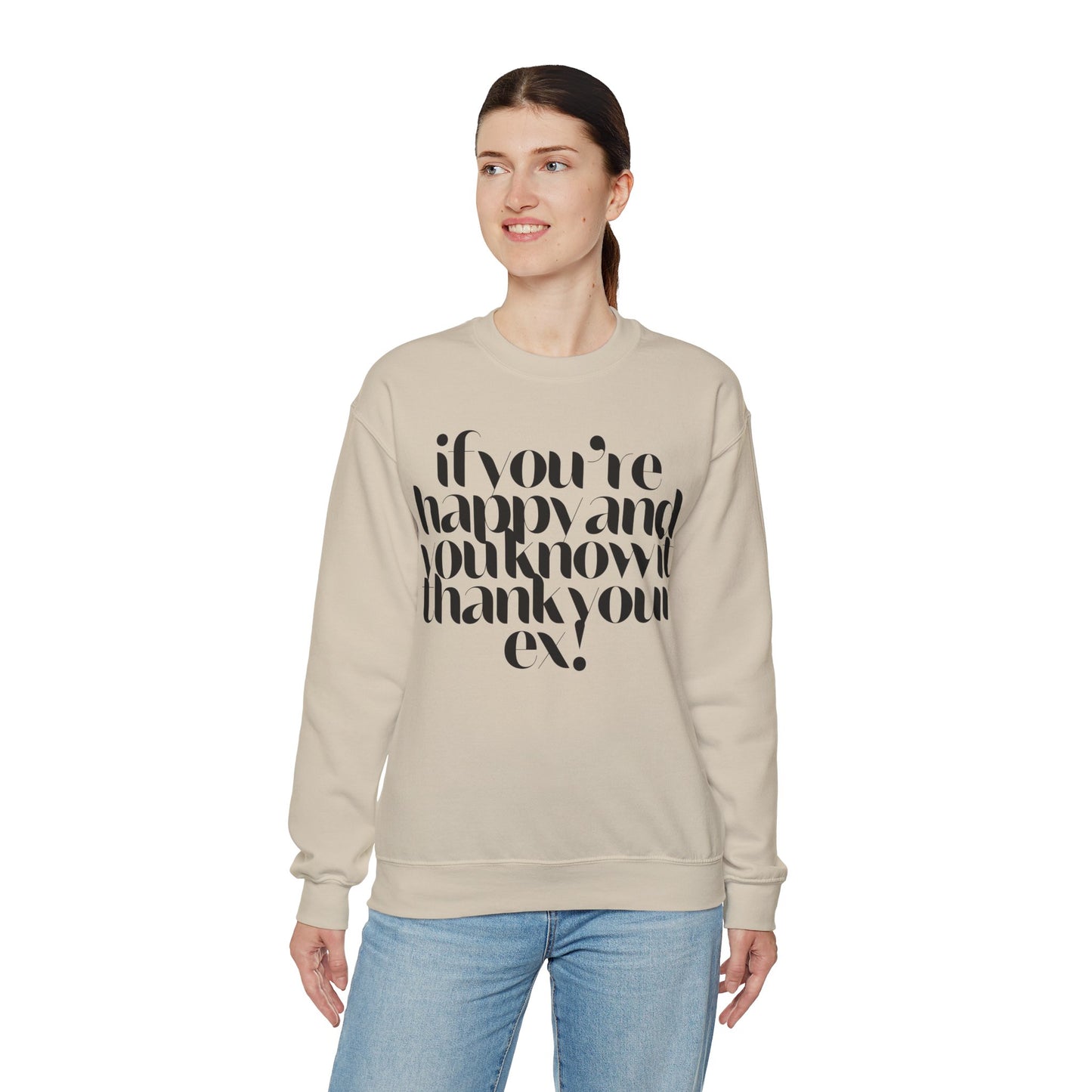 If You're Happy And You Know It Thank Your Ex! Sweatshirt
