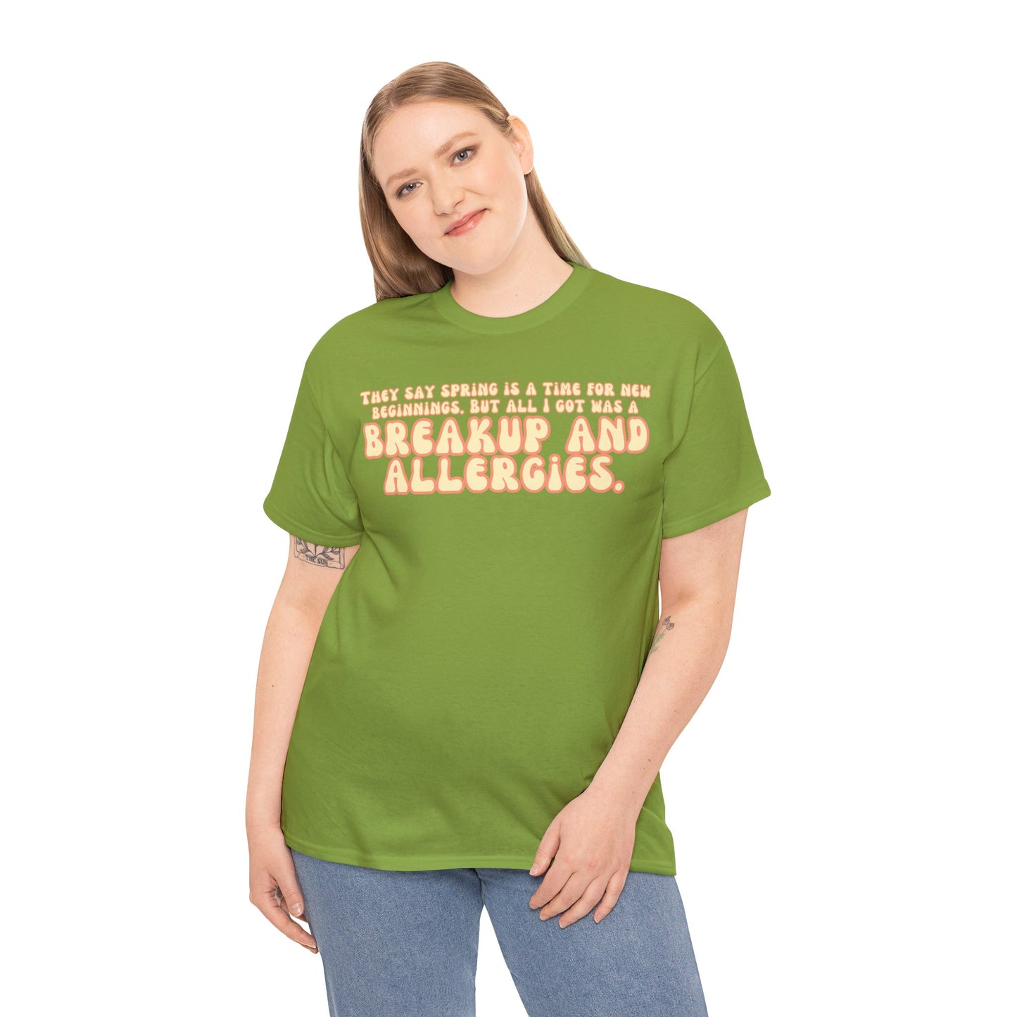 They Say Spring Is A Time For New Beginnings. But All I Got Was a Breakup And Allergies Tee