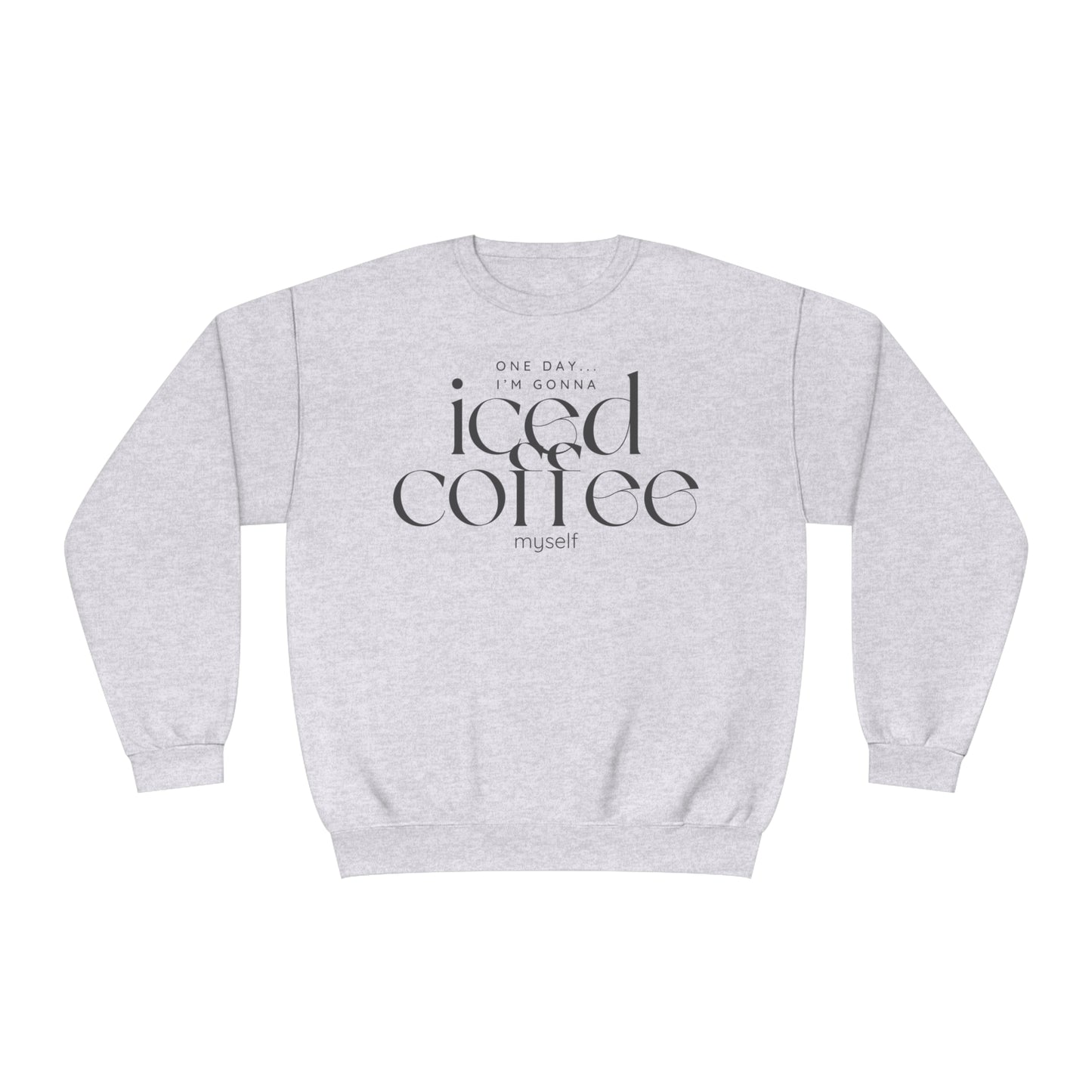One Day I'm Gonna Iced Coffee Myself Sweater