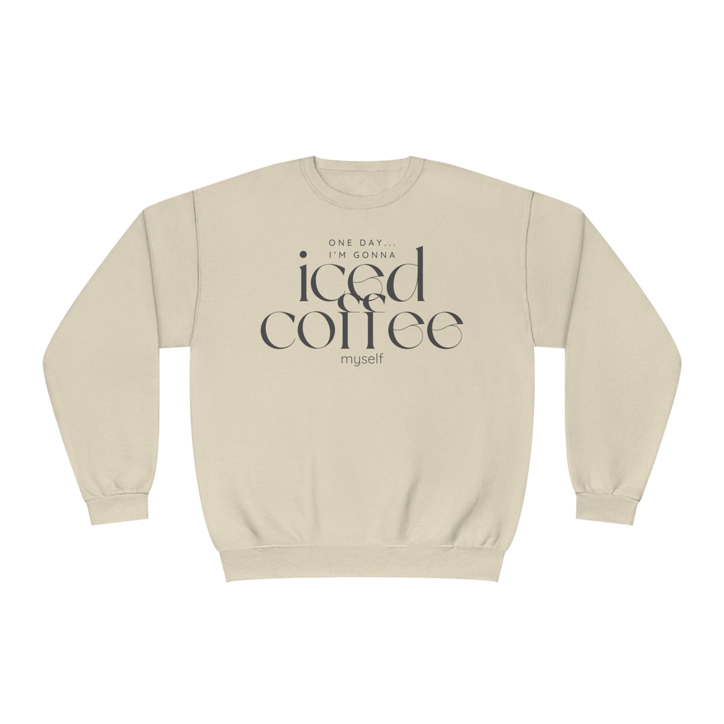 One Day I'm Gonna Iced Coffee Myself Sweater
