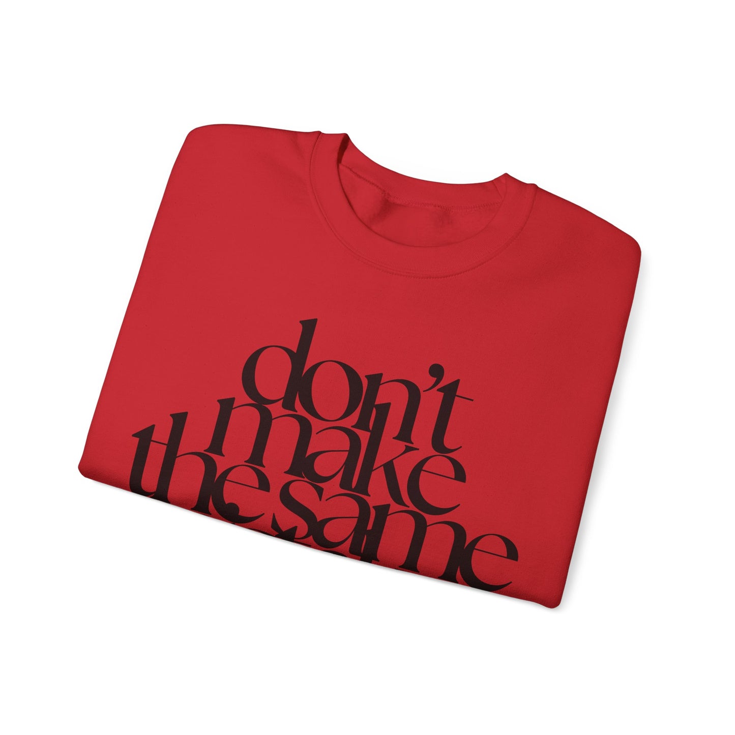 Don't Make The Same Mistakes Sweatshirt