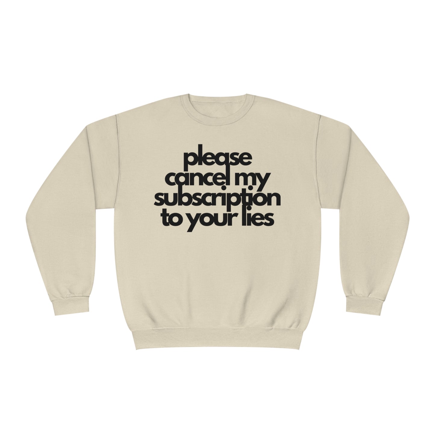 Please Cancel My Subscription To Your Lies Sweatshirt