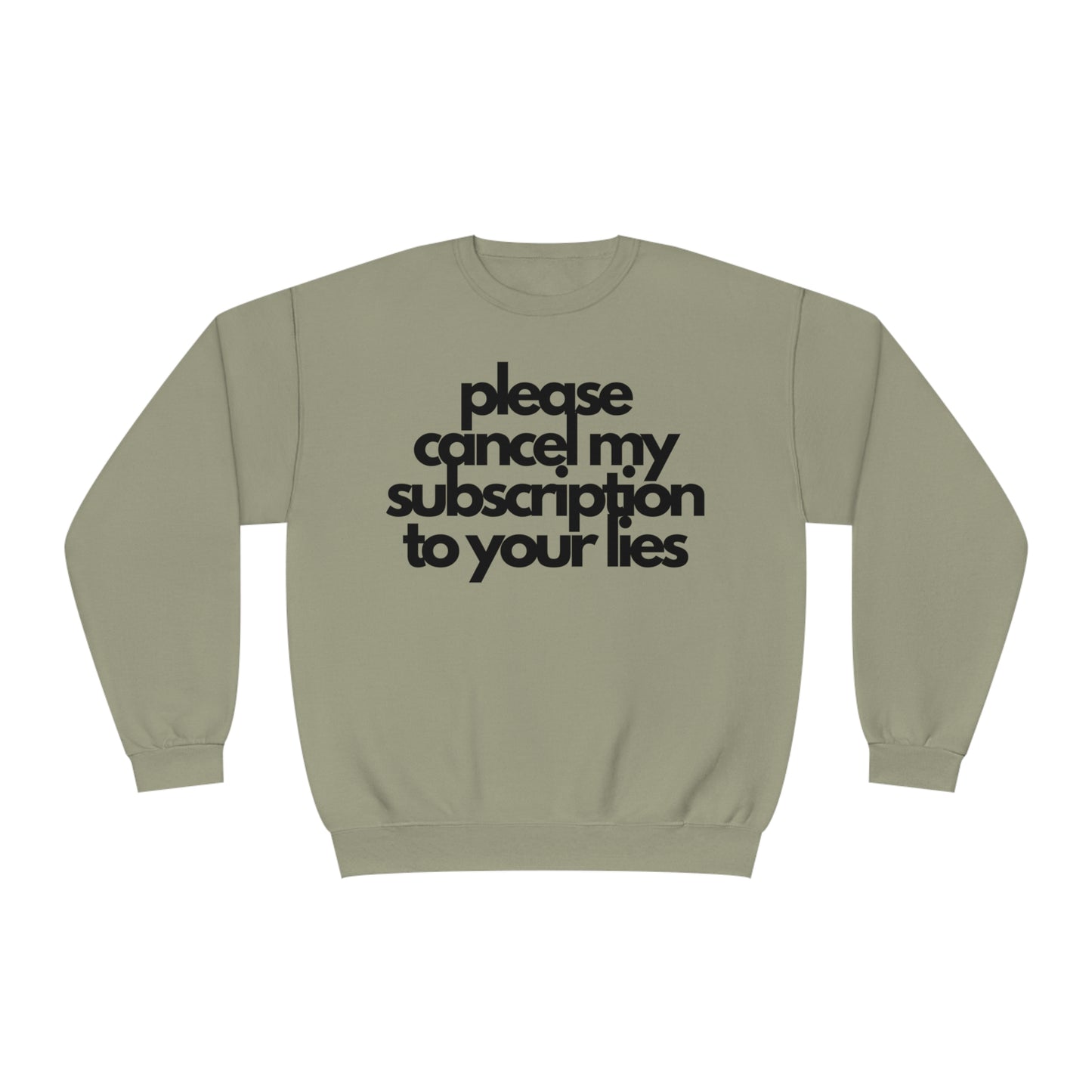 Please Cancel My Subscription To Your Lies Sweatshirt