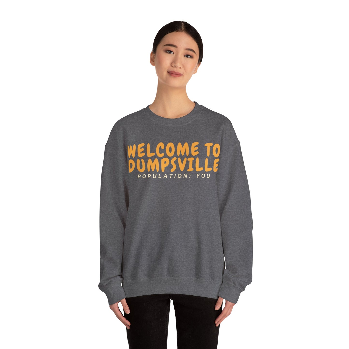 Welcome To Dumpsville, Population: You Sweatshirt