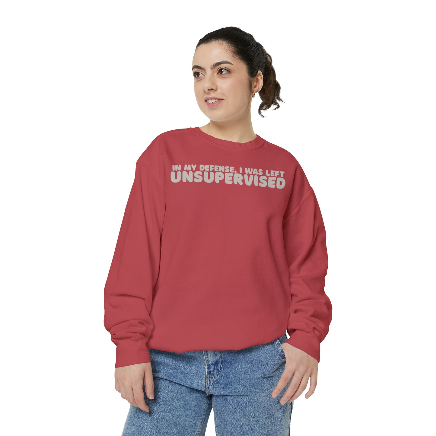 In My Defense, I Was Left Unsupervised Sweatshirt