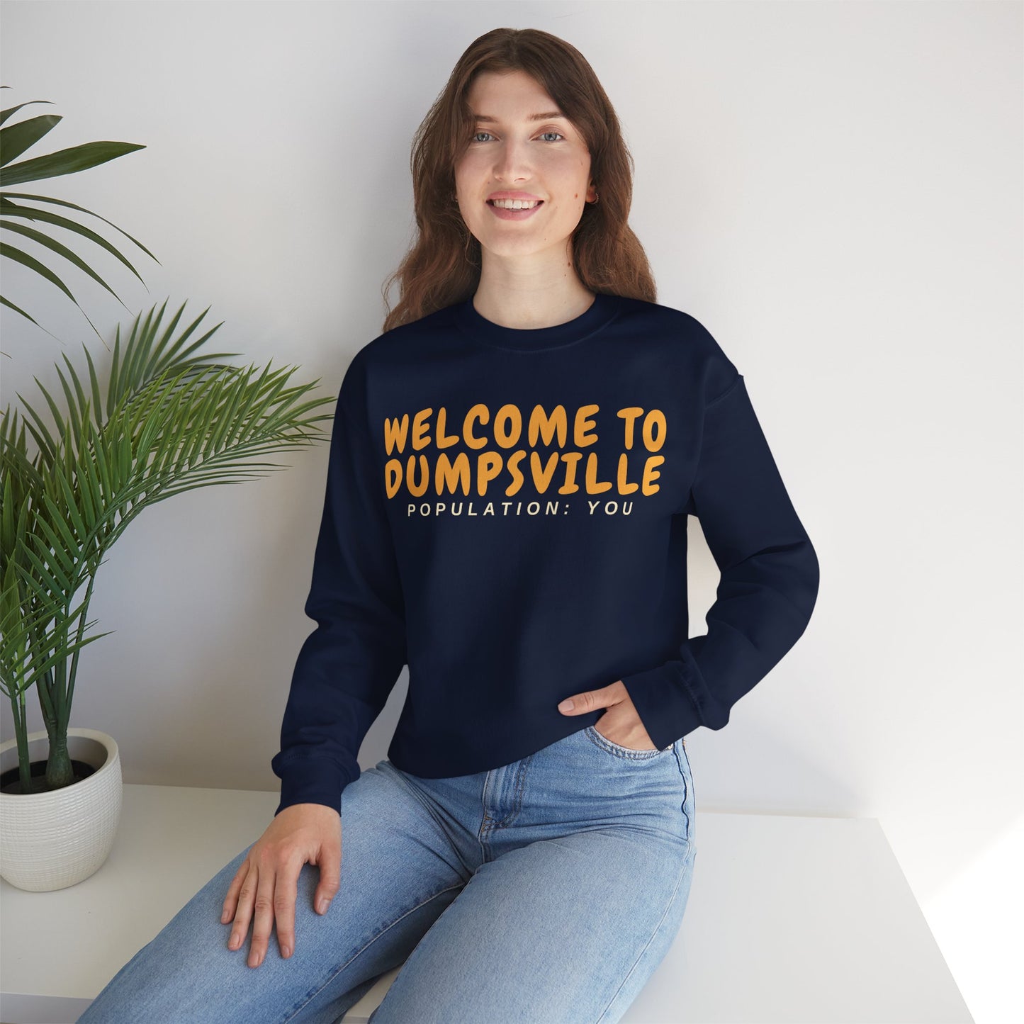 Welcome To Dumpsville, Population: You Sweatshirt