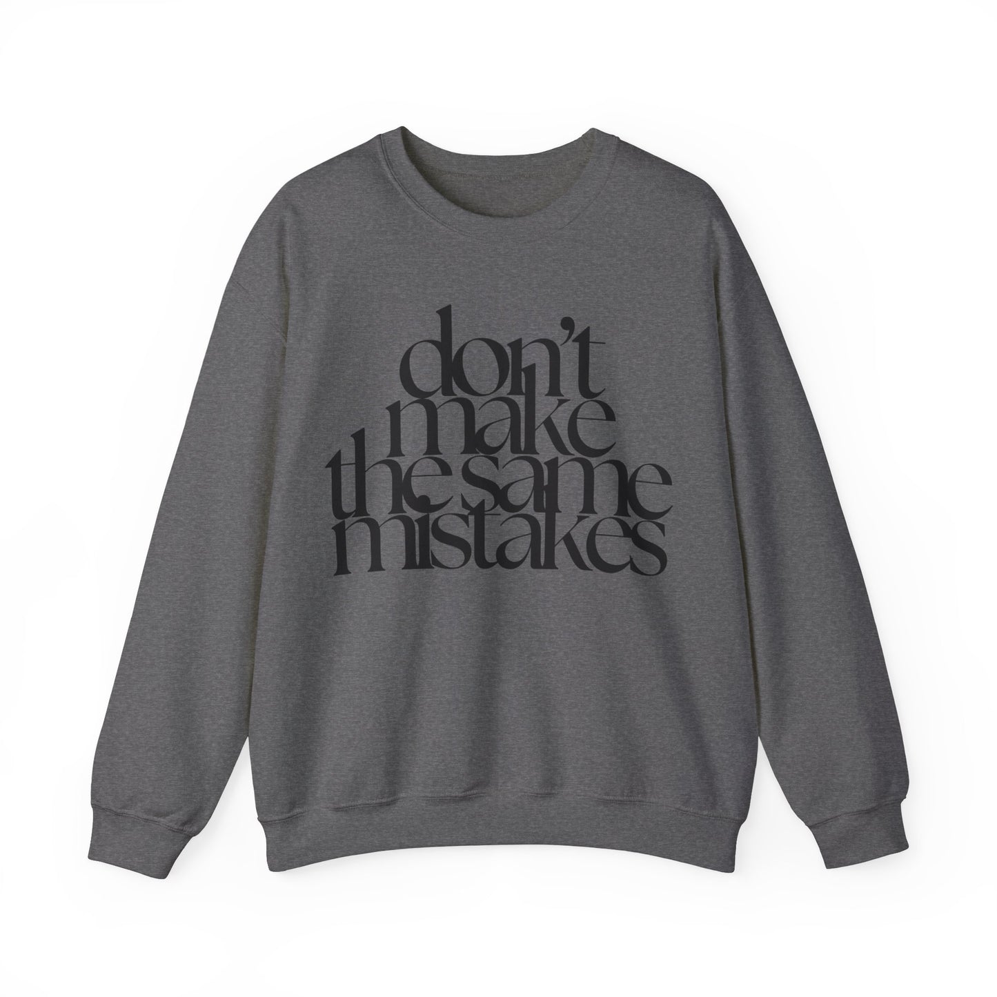 Don't Make The Same Mistakes Sweatshirt