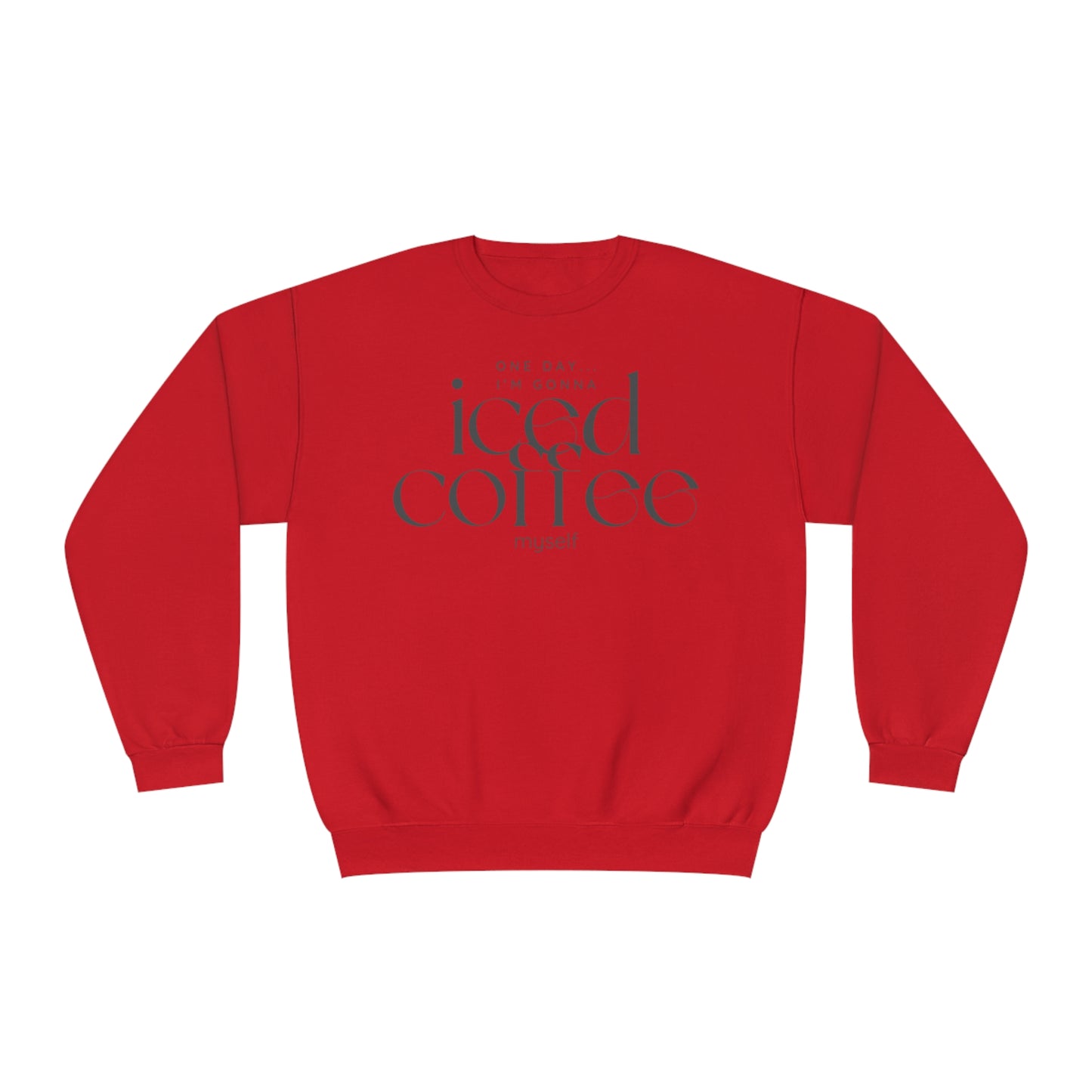One Day I'm Gonna Iced Coffee Myself Sweater