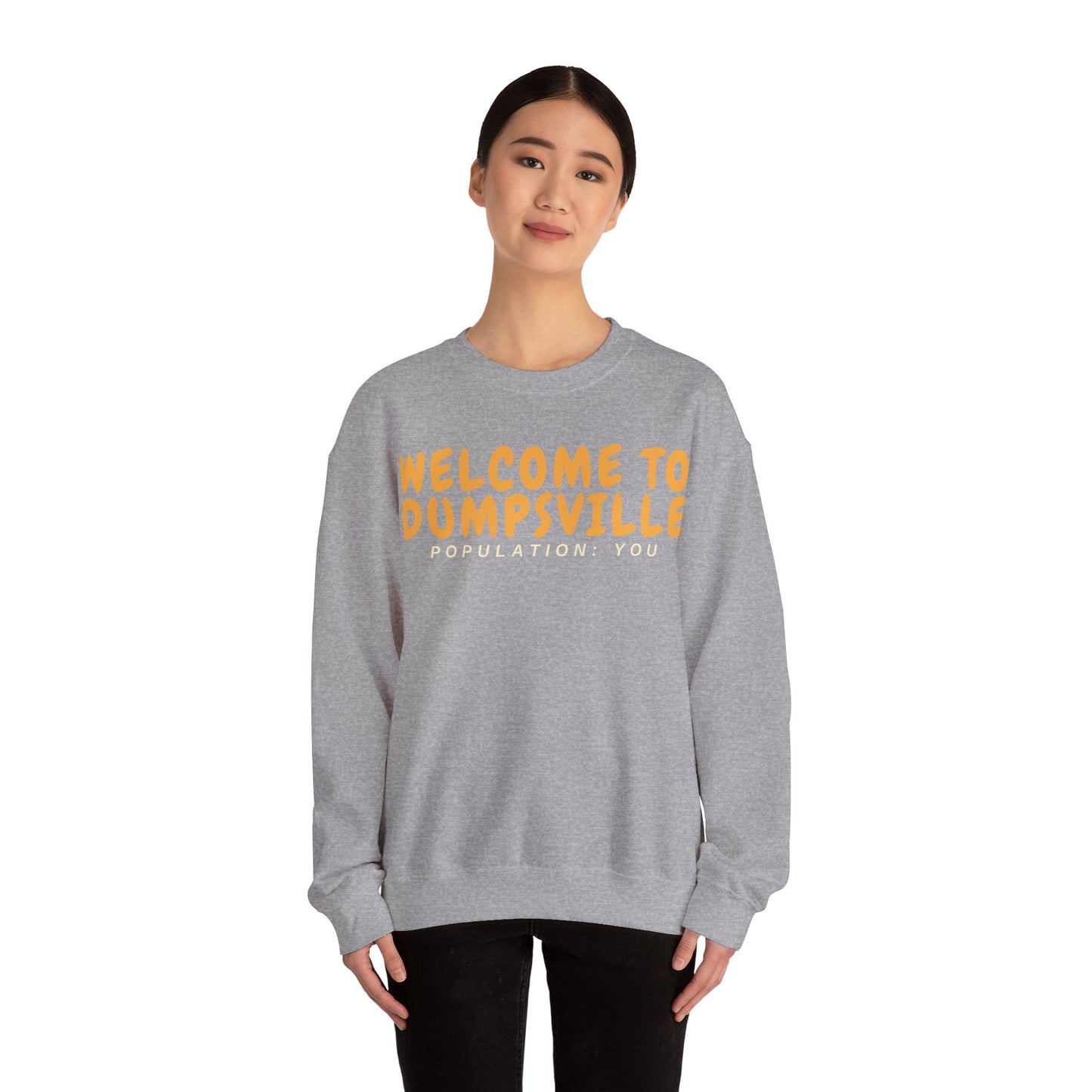 Welcome To Dumpsville, Population: You Sweatshirt