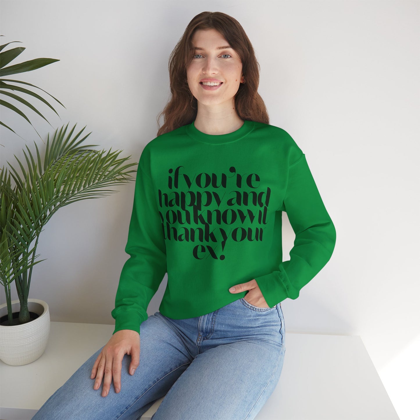 If You're Happy And You Know It Thank Your Ex! Sweatshirt