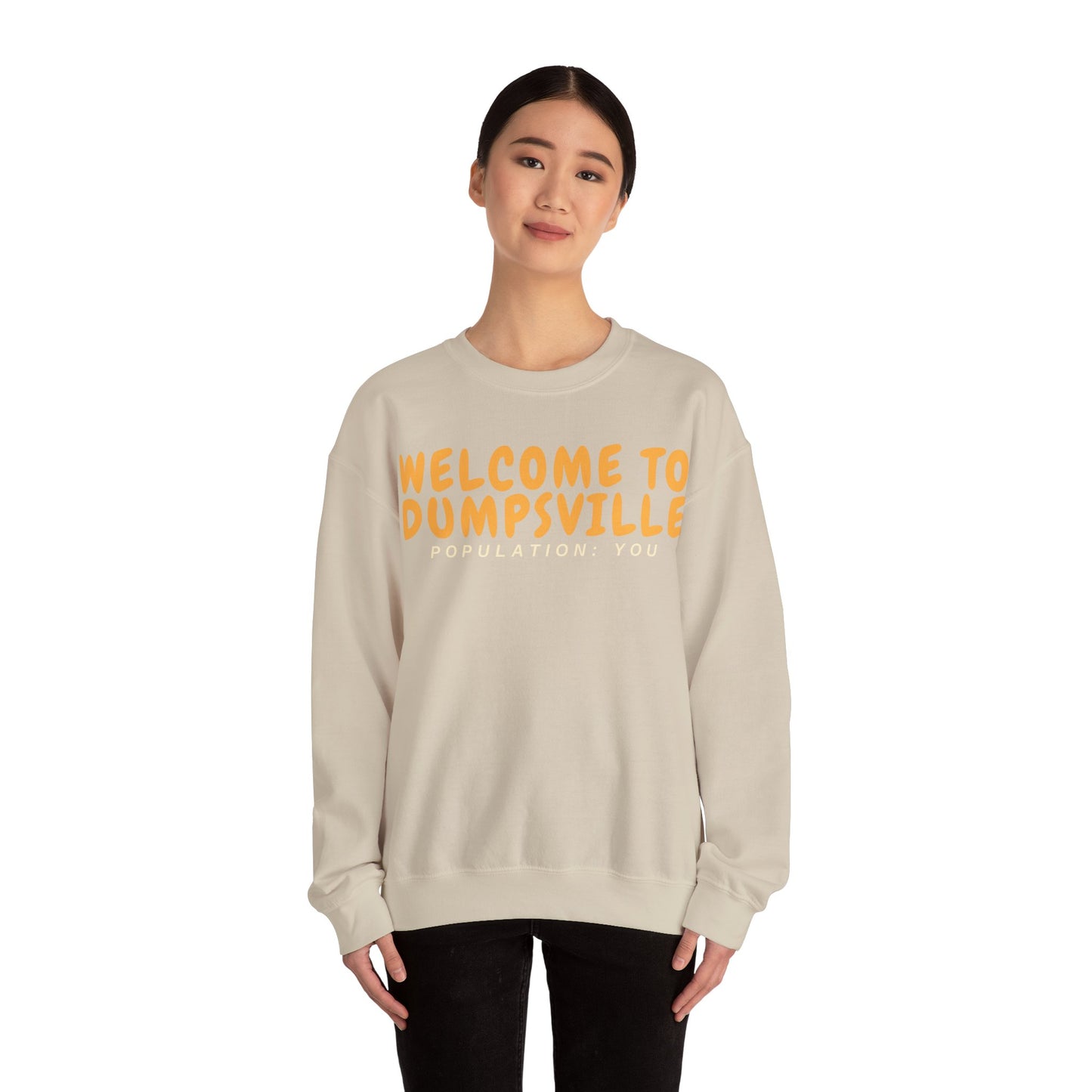 Welcome To Dumpsville, Population: You Sweatshirt
