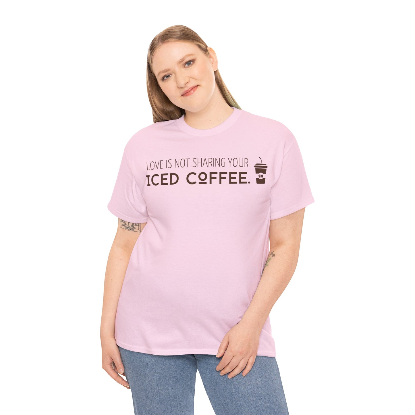 Love Is Not Sharing Your Iced Coffee Shirt