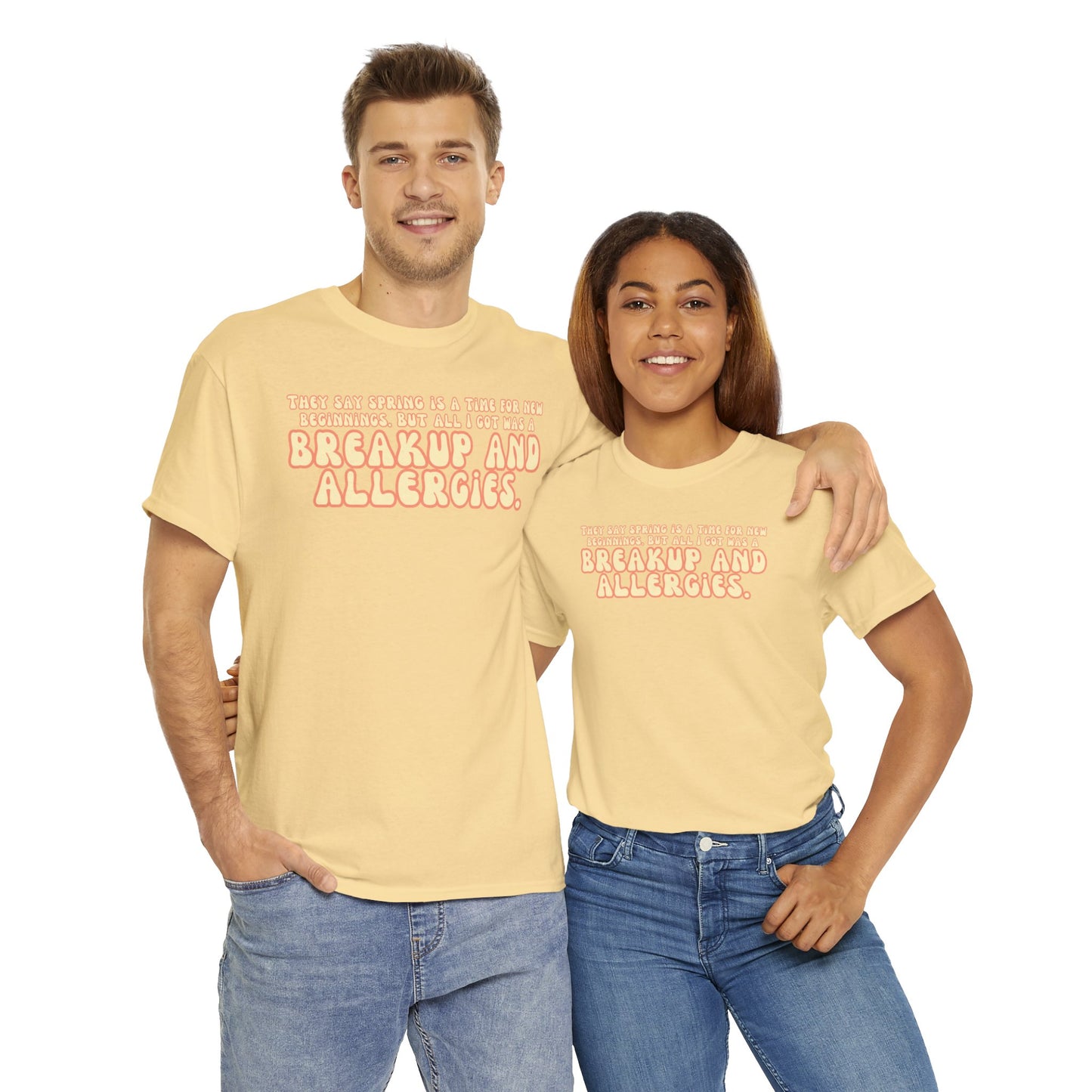 They Say Spring Is A Time For New Beginnings. But All I Got Was a Breakup And Allergies Tee