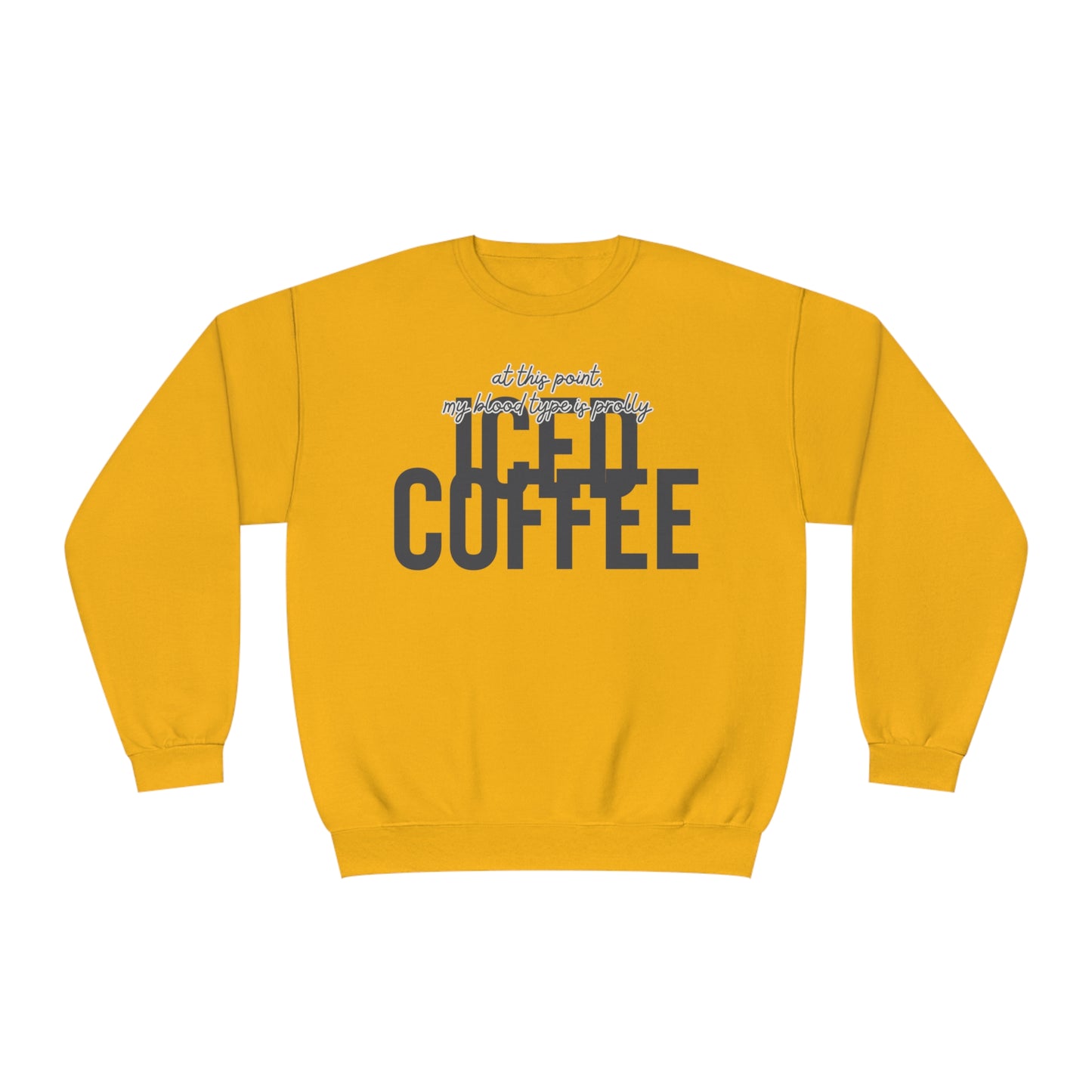 At This Point My Blood Type Is Prolly Iced Coffee Sweater
