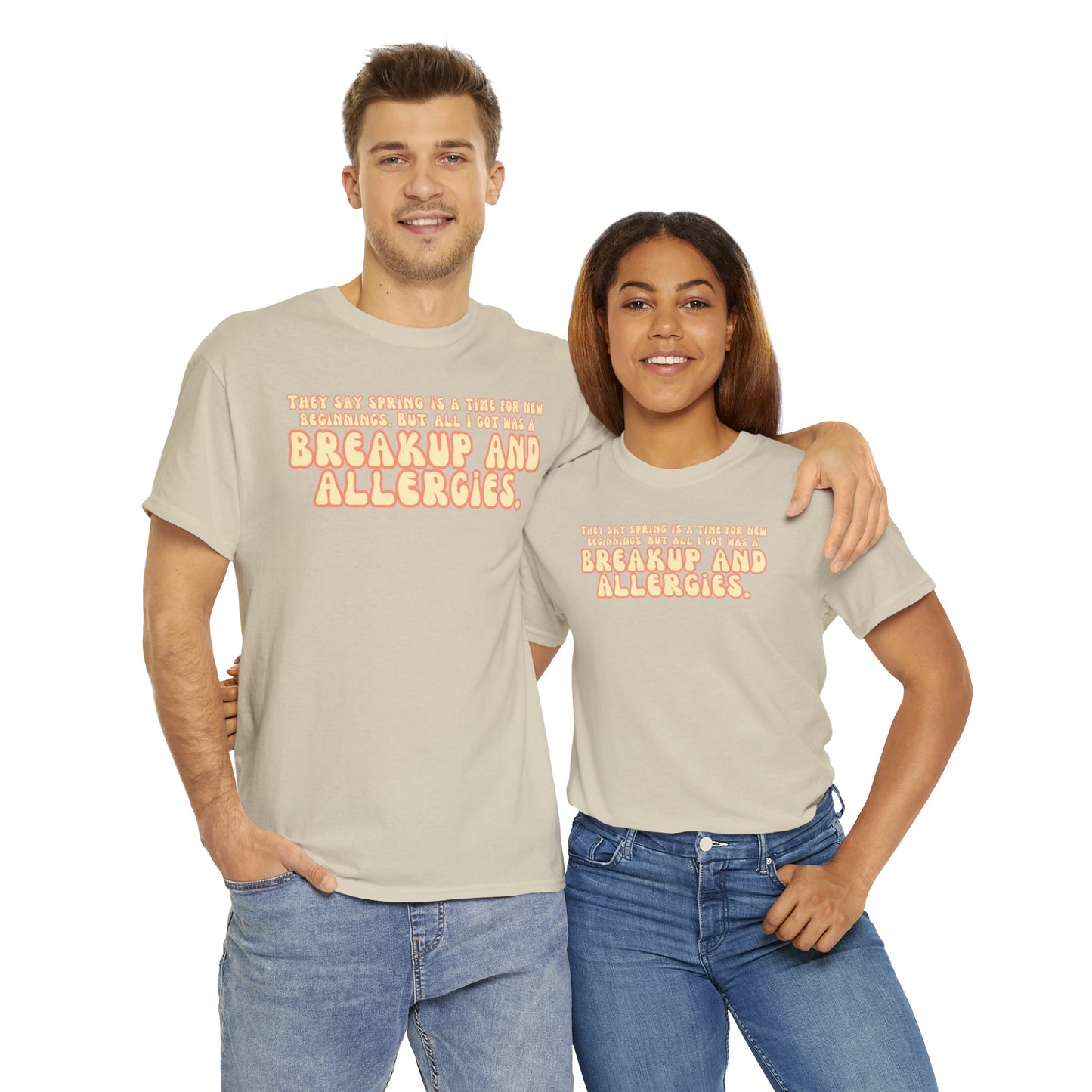 They Say Spring Is A Time For New Beginnings. But All I Got Was a Breakup And Allergies Tee