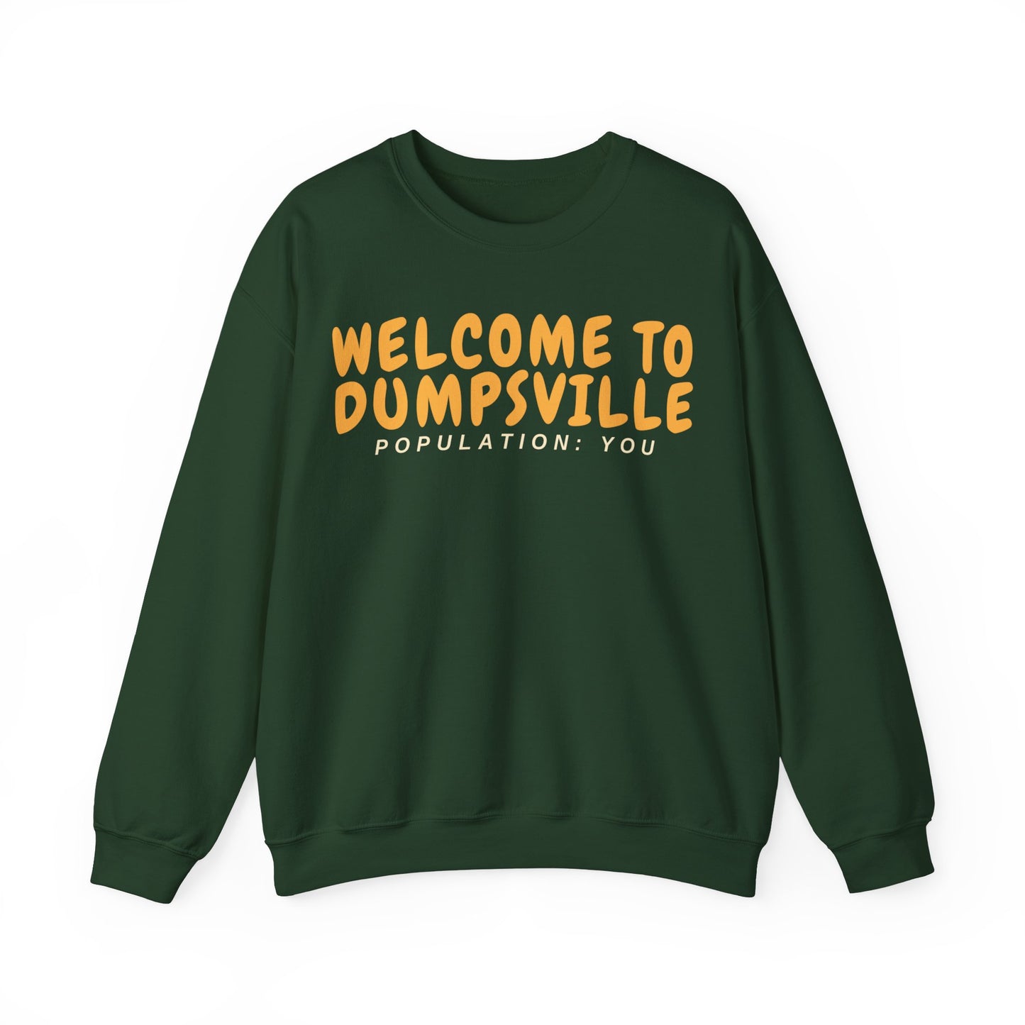 Welcome To Dumpsville, Population: You Sweatshirt