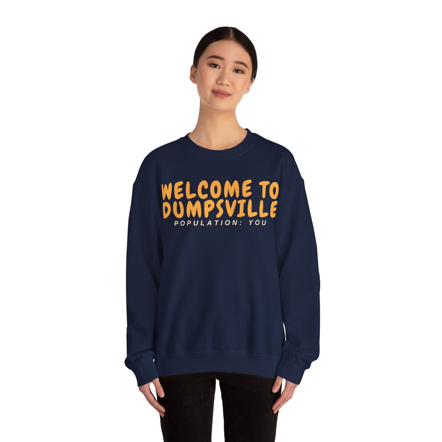 Welcome To Dumpsville, Population: You Sweatshirt